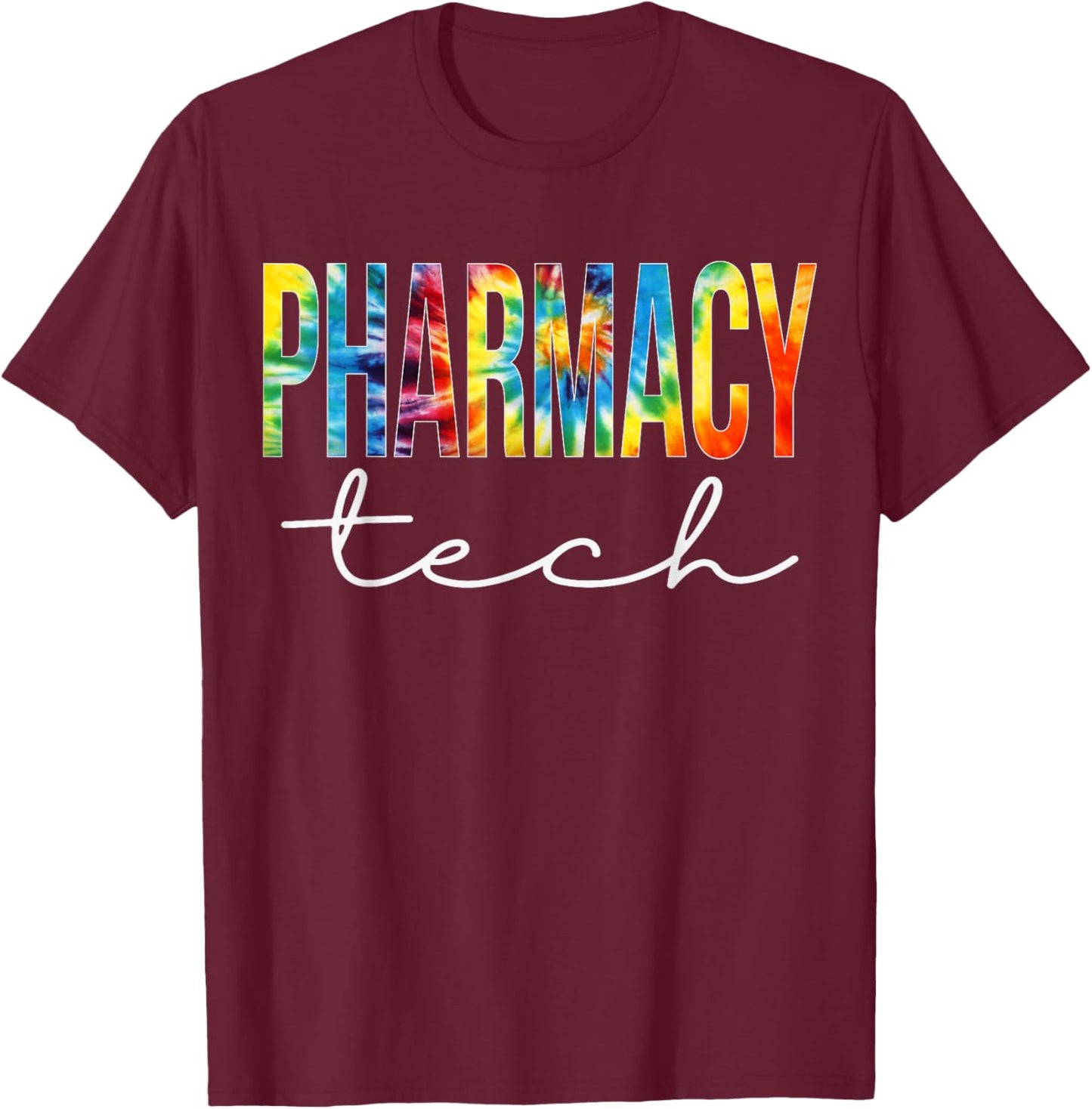 Pharmacy Tech Appreciation Day Tie Dye For Work T-Shirt - T-Shirt | Maroon
