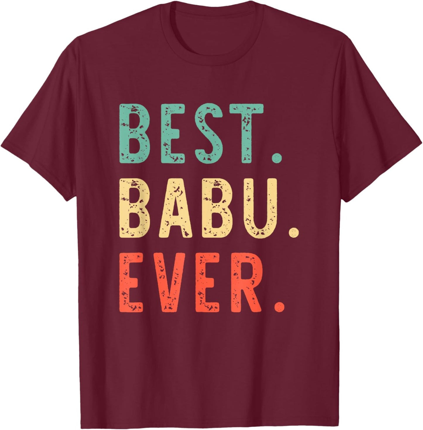 Best Babu Ever Funny Retro Vintage T-Shirt - T-Shirt | Maroon