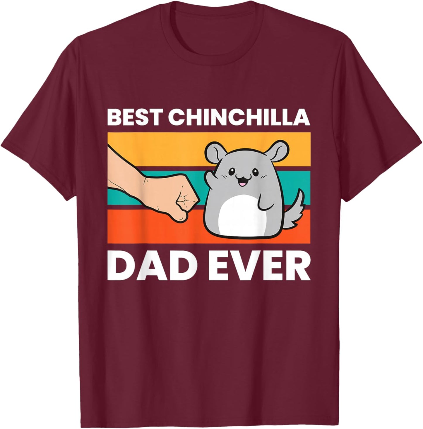 Best Chinchilla Dad Ever Funny Pet Chinchilla T-Shirt - T-Shirt | Maroon