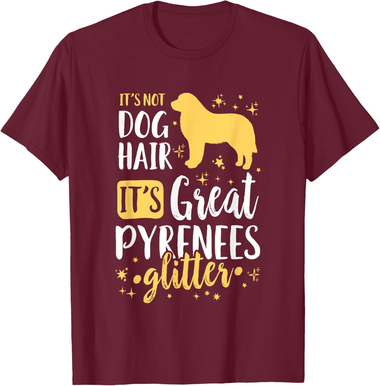 It's Not Dog Hair It's Great Pyrenees Glitter T-Shirt - T-Shirt | Maroon