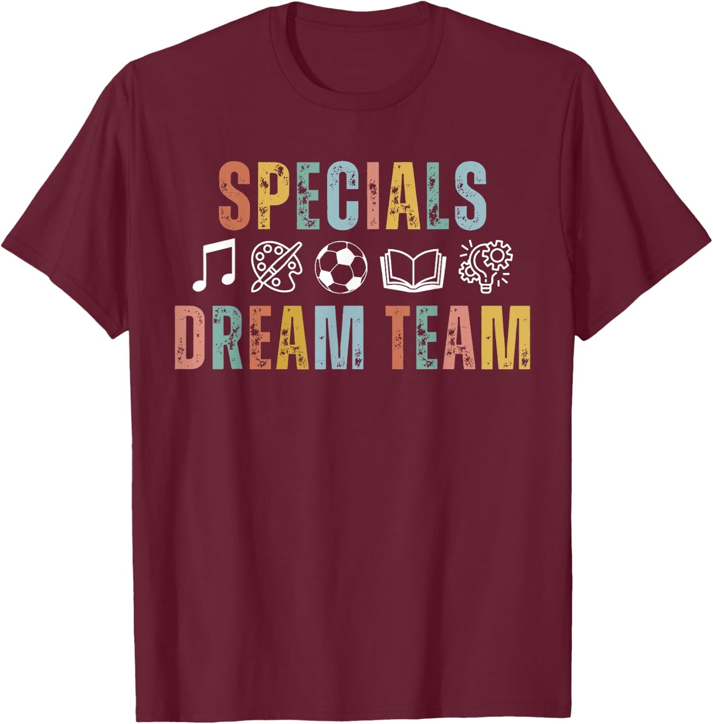Specials Dream Team Teacher Back to School Art Music PE T-Shirt - T-Shirt | Maroon