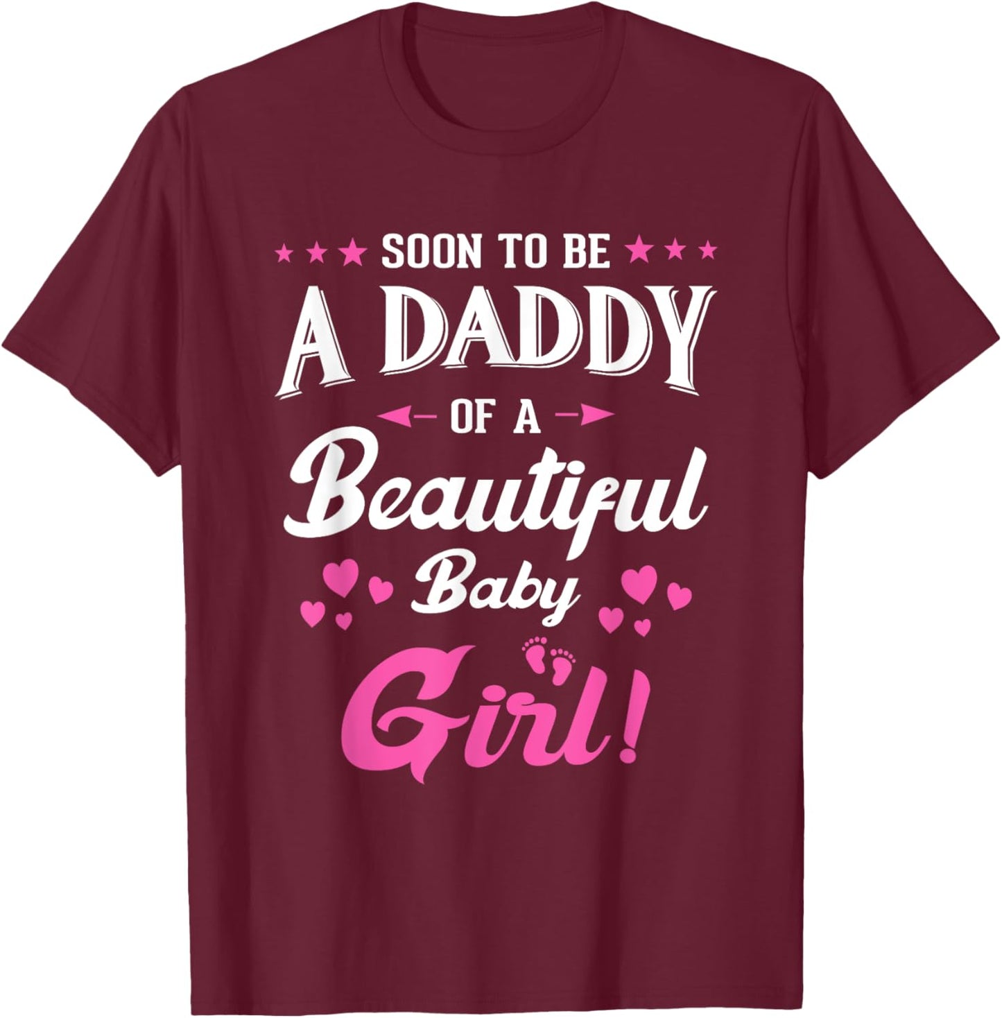 Soon To Be A Daddy Of A Girl New Papa Promoted Dad Fathers T-Shirt - T-Shirt | Maroon