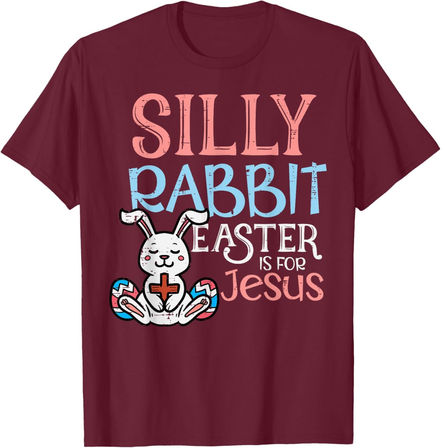 Silly Rabbit Easter Is For Jesus Christ Religious Toddler T-Shirt - T-Shirt | Maroon