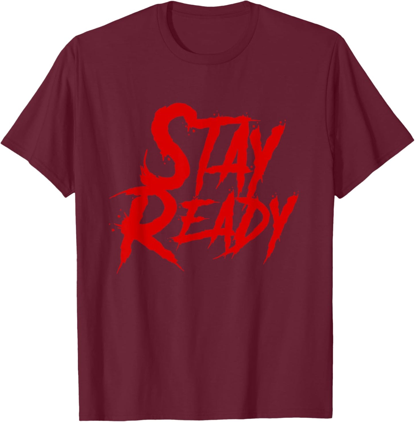 Stay Ready Shirt, Stay Ready So you don't have to get ready T-Shirt - T-Shirt | Maroon