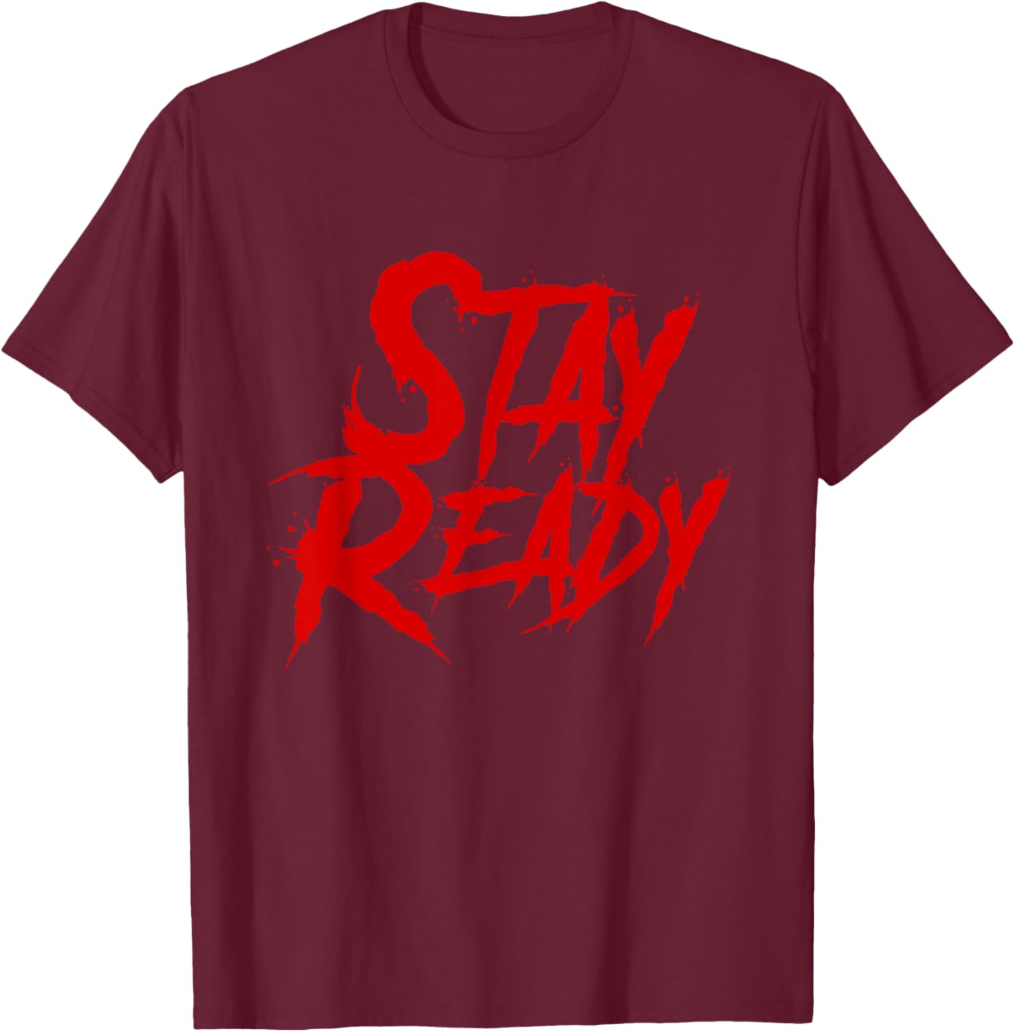Stay Ready Shirt, Stay Ready So you don't have to get ready T-Shirt - T-Shirt | Maroon