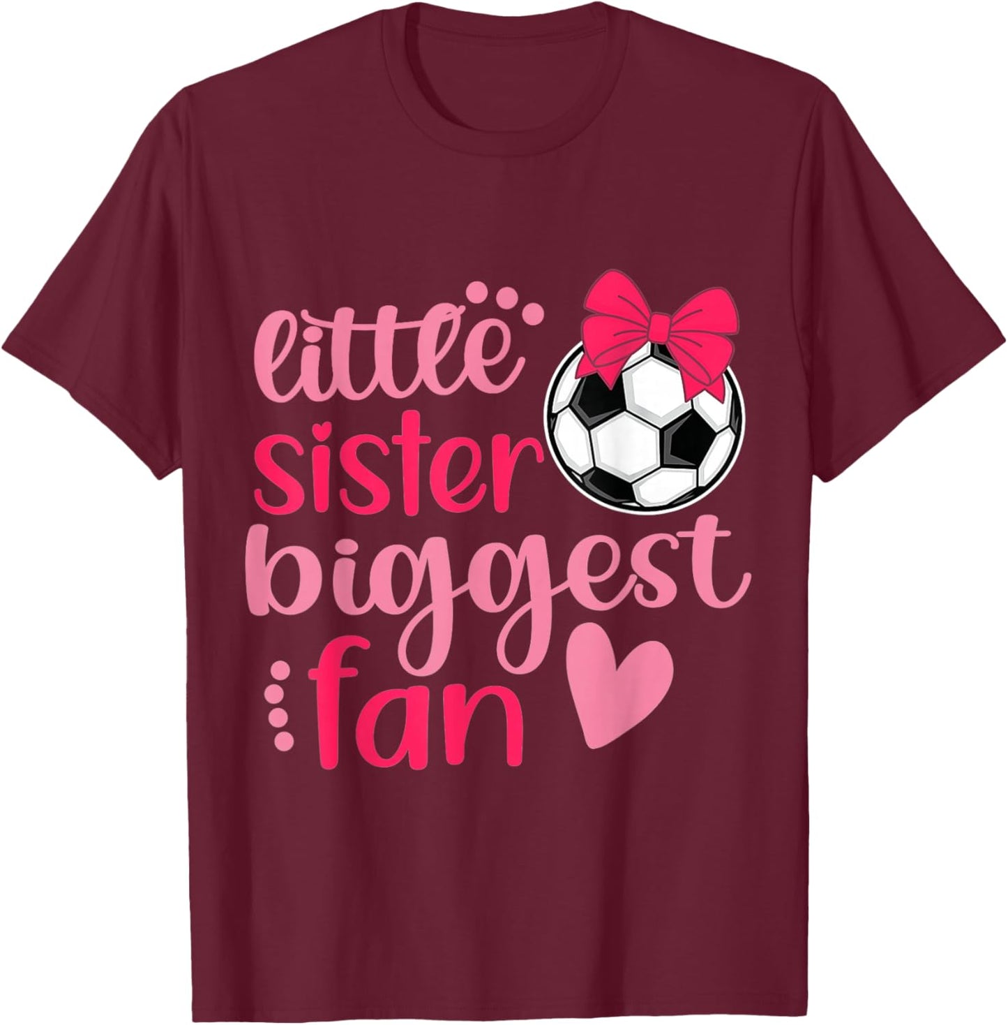 Soccer Sister Soccer Sis Funny Little Sister Biggest Fan T-Shirt - T-Shirt | Maroon