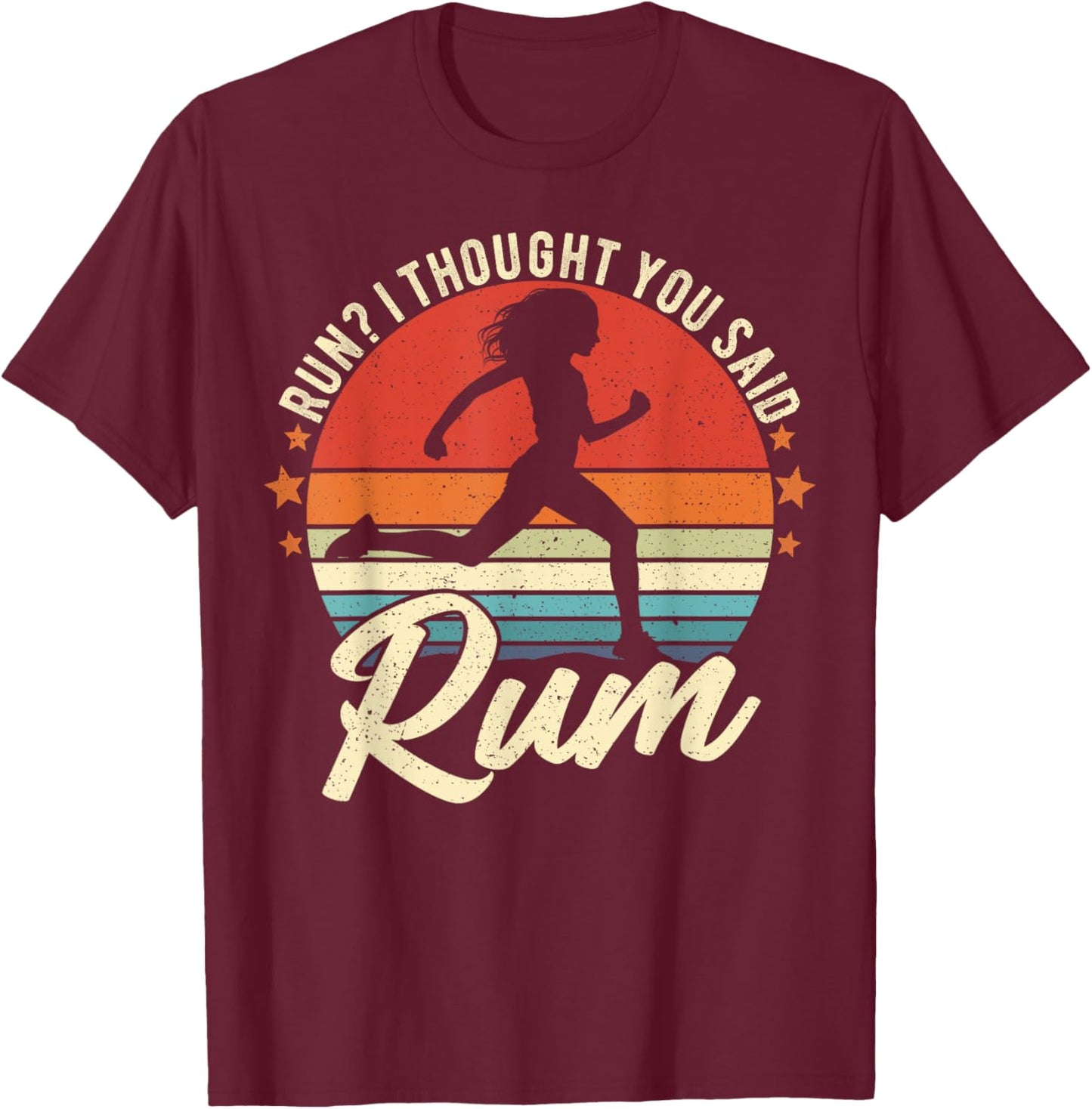 Run I Thought You Said Rum Funny Drinking Runner Mom T-Shirt - T-Shirt | Maroon