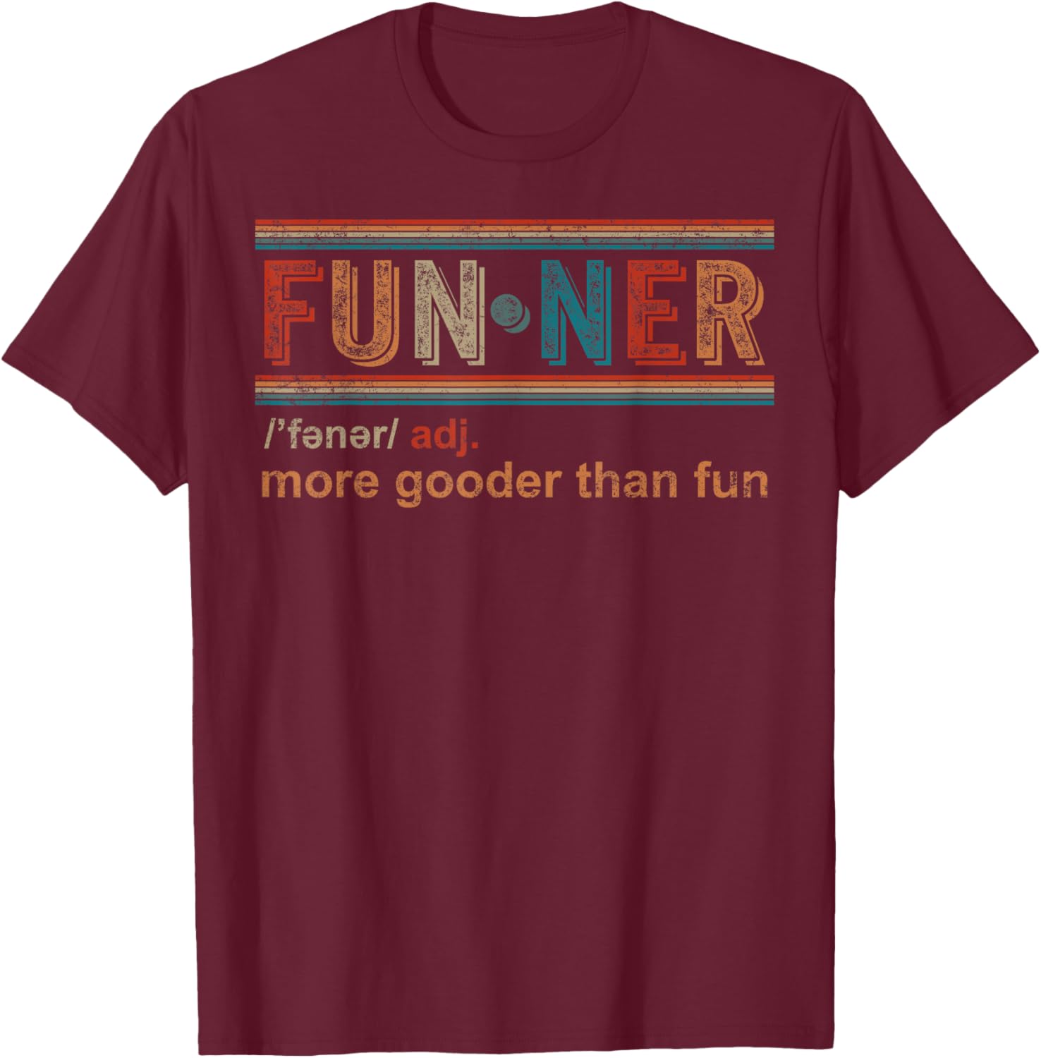 Funner Definition More Gooder Than Fun Hilarious Christmas T-Shirt - T-Shirt | Maroon