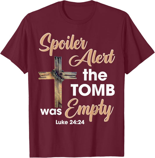 Spoiler Alert Tomb Was Empty Easter Religious Christian Cros T-Shirt - T-Shirt | Maroon