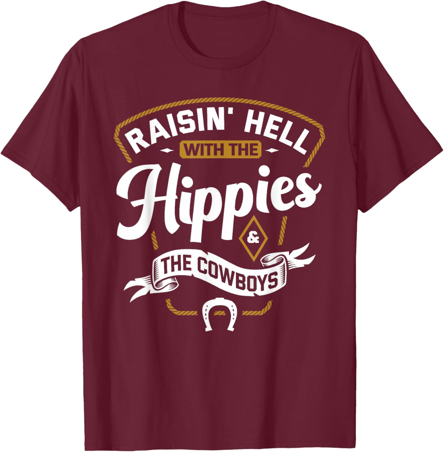 Raisin' Hell With The Hippies & The Cowboys T-Shirt - T-Shirt | Maroon