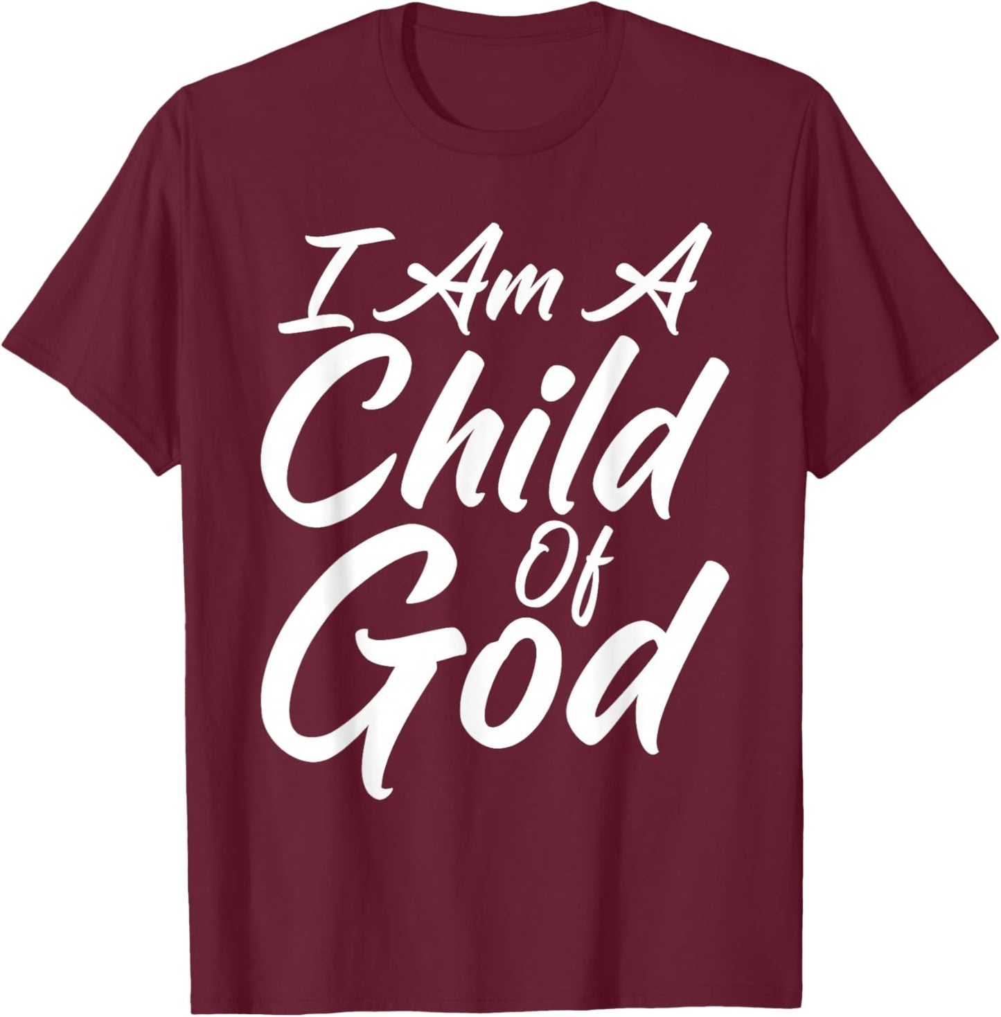 I Am a Child Of God Shirt Godly Faith Christian T-Shirt - T-Shirt | Maroon
