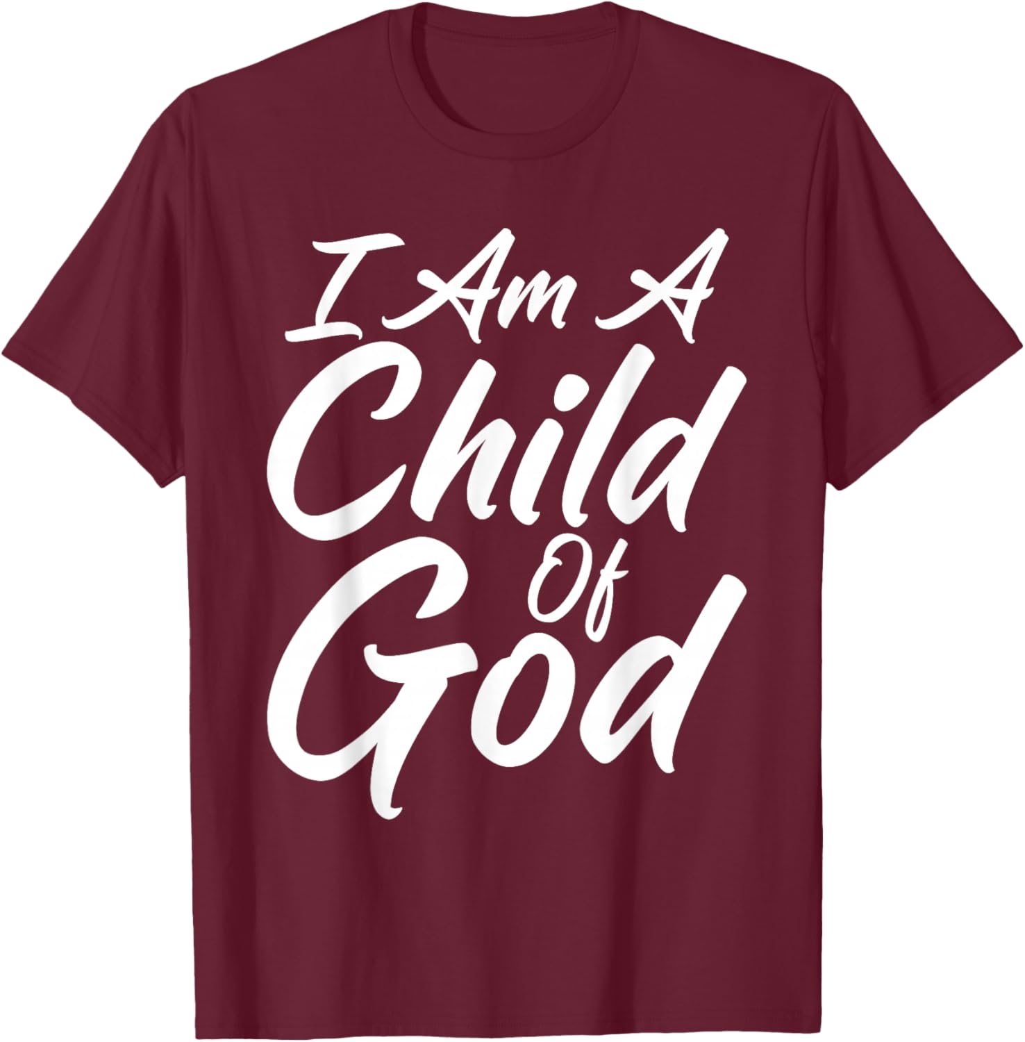 I Am a Child Of God Shirt Godly Faith Christian T-Shirt - T-Shirt | Maroon