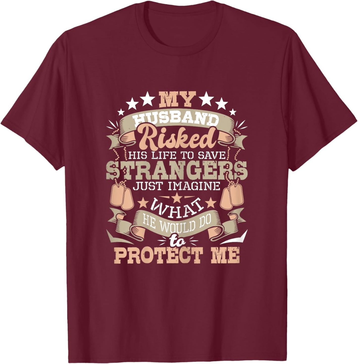 My Husband Risked His Life - US Army Veteran Wife T-Shirt - T-Shirt | Maroon
