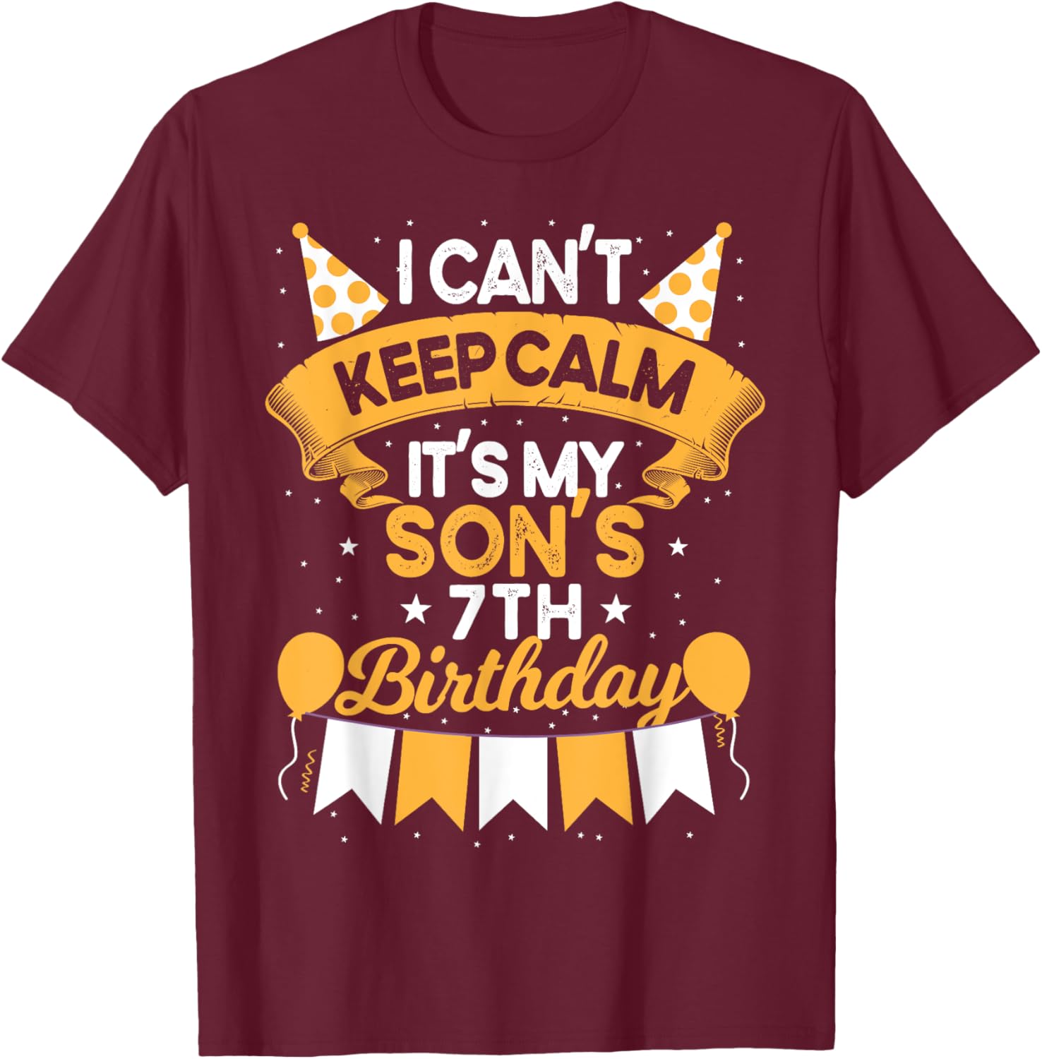 I Can't Keep Calm It's My Son 7th Birthday Gift bday T-Shirt - T-Shirt | Maroon