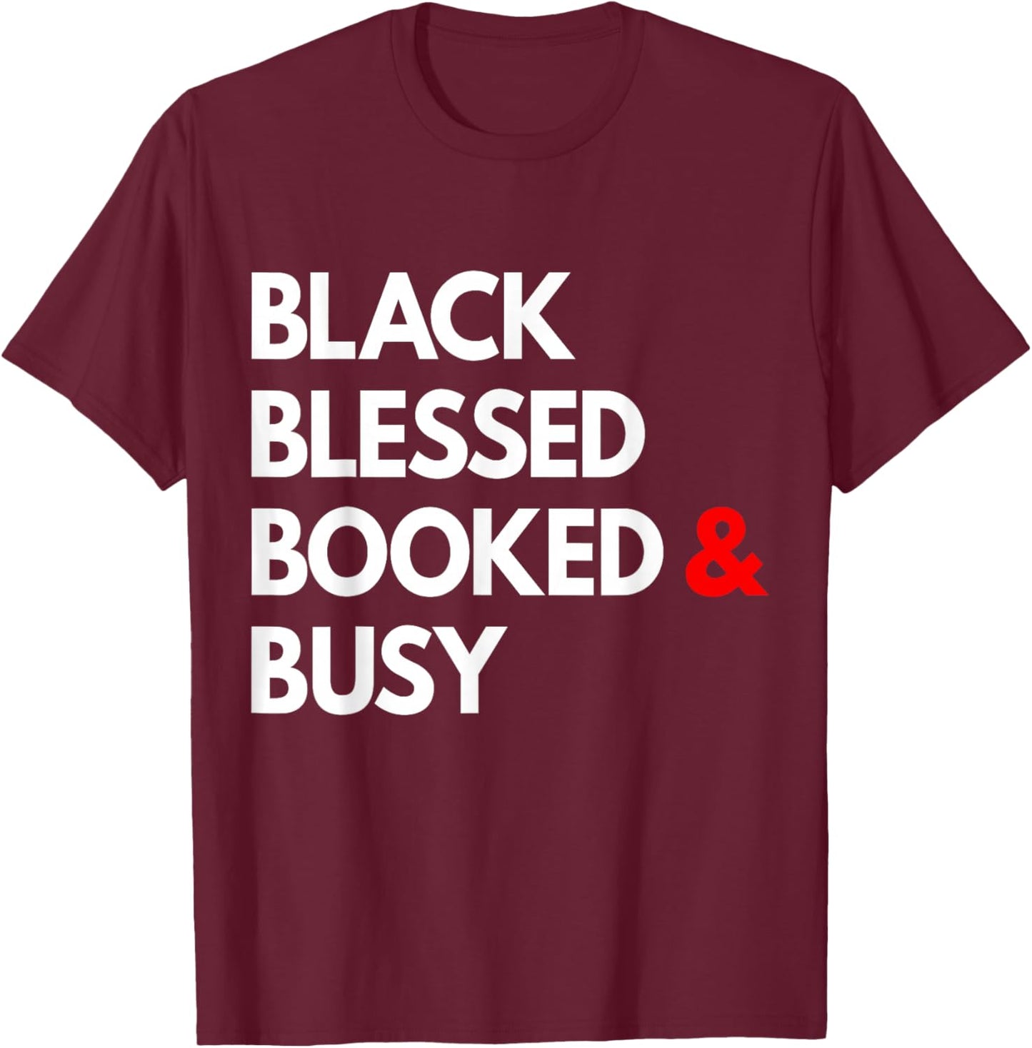 Black Blessed Booked and Busy - Black Boss Life T-Shirt - T-Shirt | Maroon