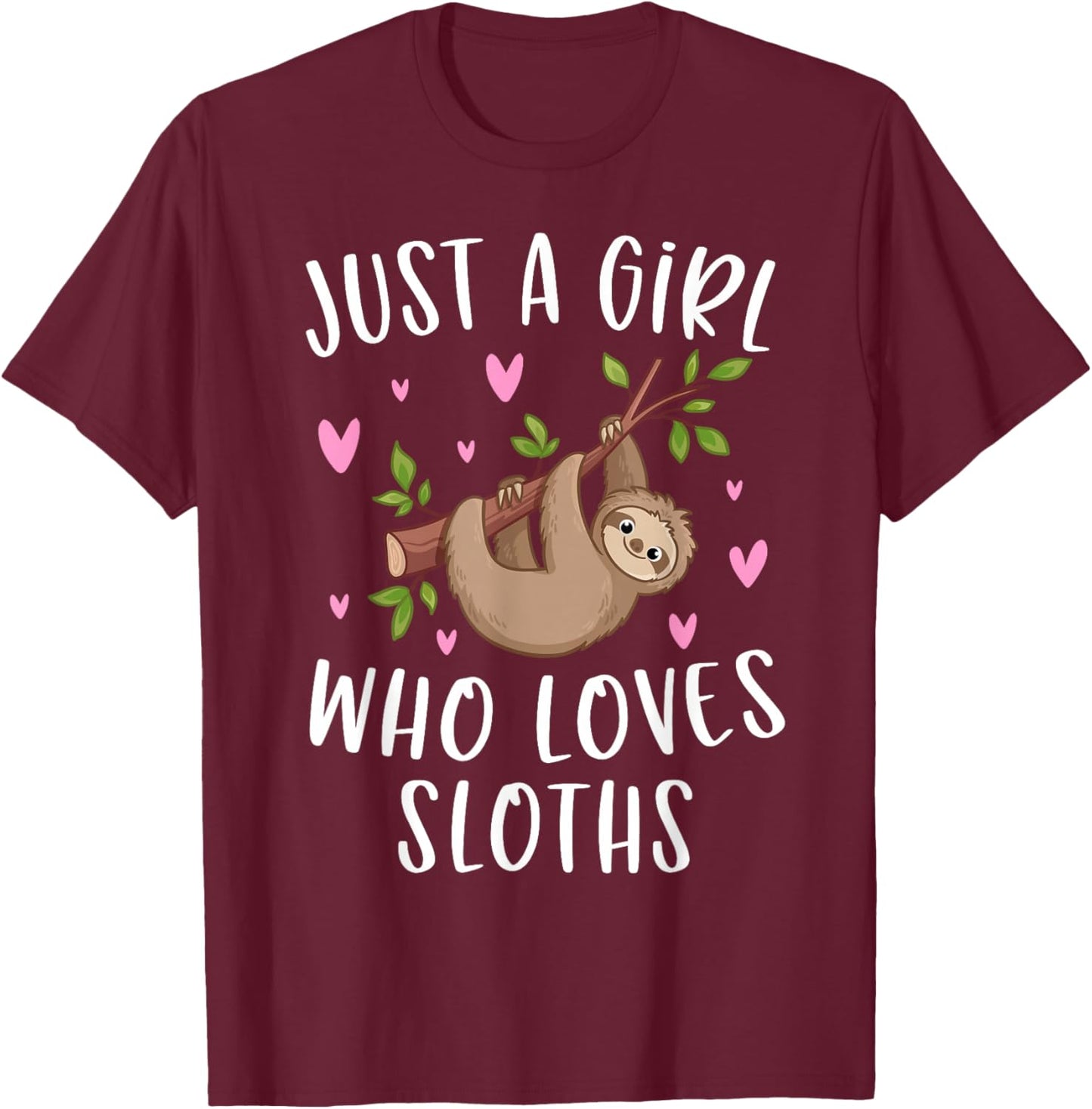 Cute Sloth Shirt for Girls Just A Girl Who Loves Sloths T-Shirt - T-Shirt | Maroon
