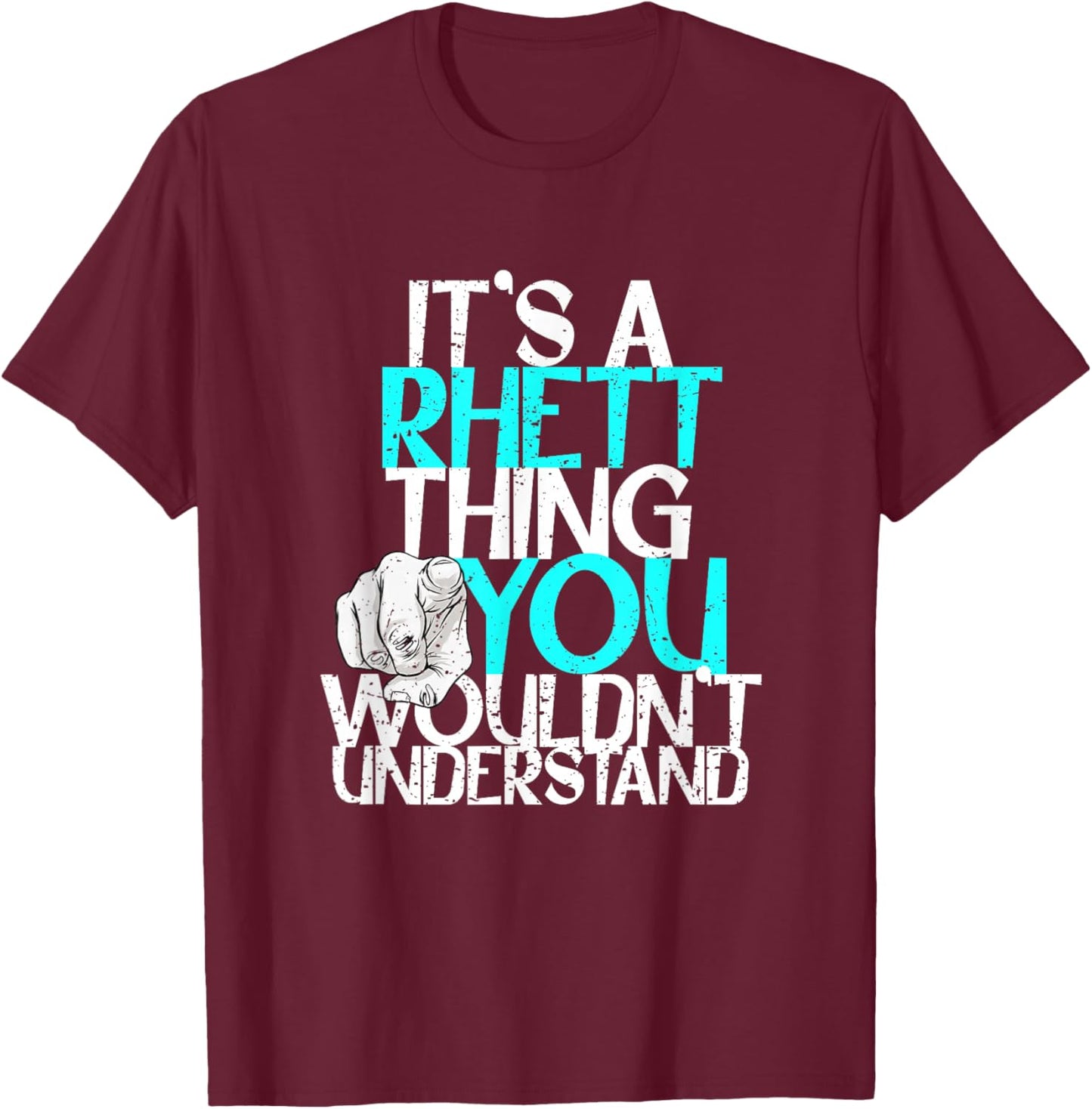 It's A Rhett Thing You Wouldn't Understand T-Shirt - T-Shirt | Maroon