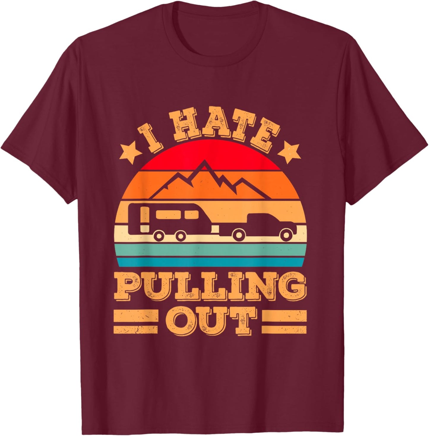 Retro Vintage Mountains I Hate Pulling Out Funny Camping T-Shirt - T-Shirt | Maroon