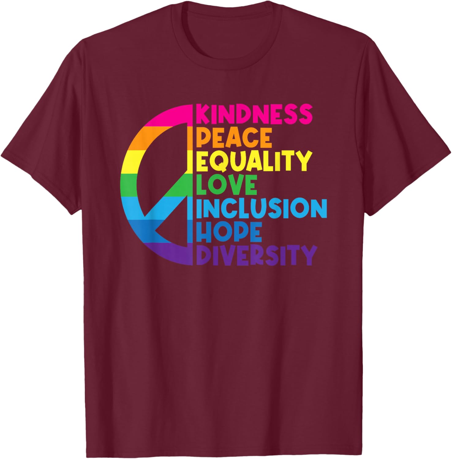 Kindness Peace Equality Love Inclusion Hope Diversity Small T-Shirt - T-Shirt | Maroon