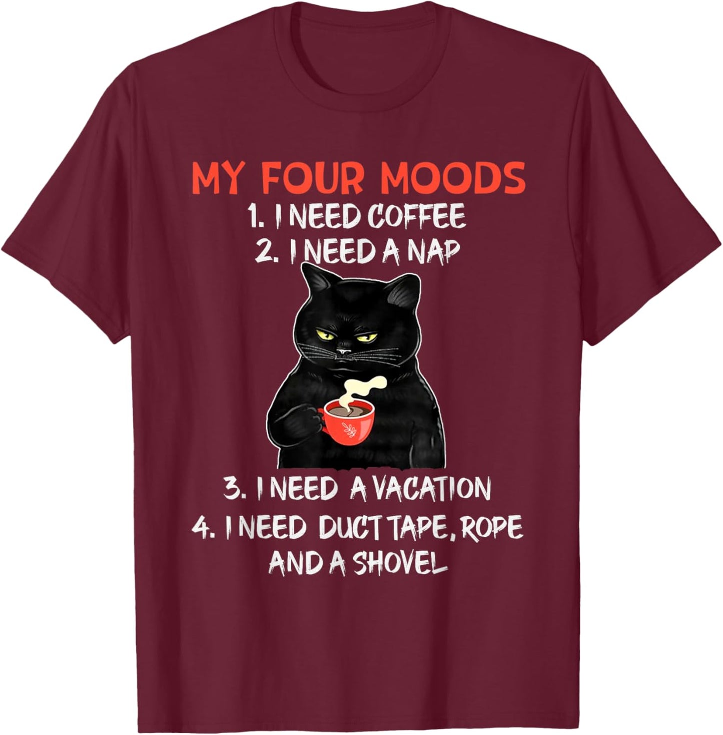 My Four Moods I Need Coffee I Need A Nap Black Cat Coffee T-Shirt - T-Shirt | Maroon