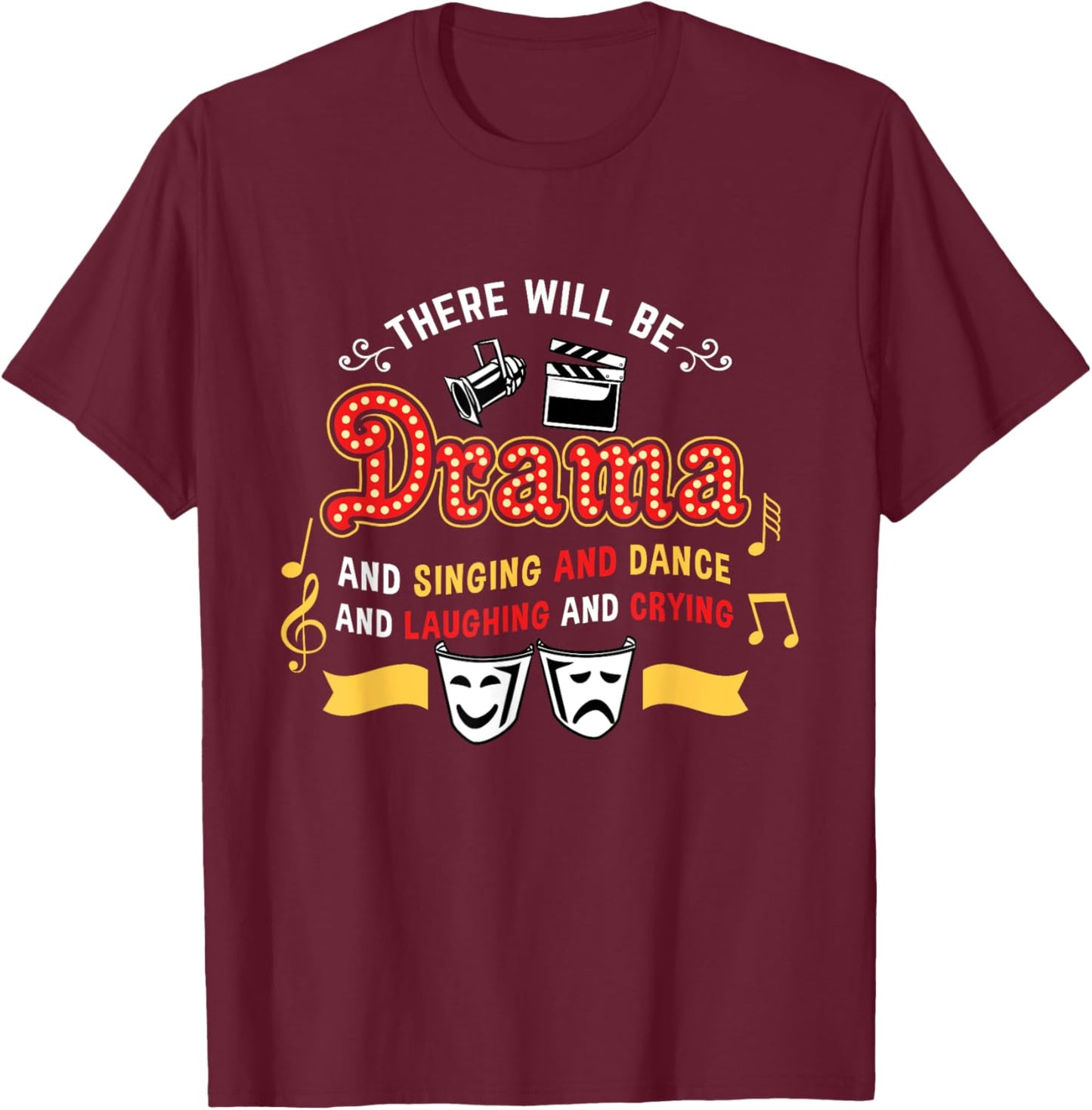 There Will Be Drama Actor Musical Theater T-Shirt - T-Shirt | Maroon