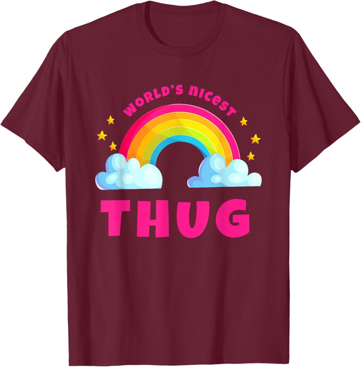 World's Nicest Thug Shirts | Sarcastic Rainbow Funny Thug T-Shirt - T-Shirt | Maroon