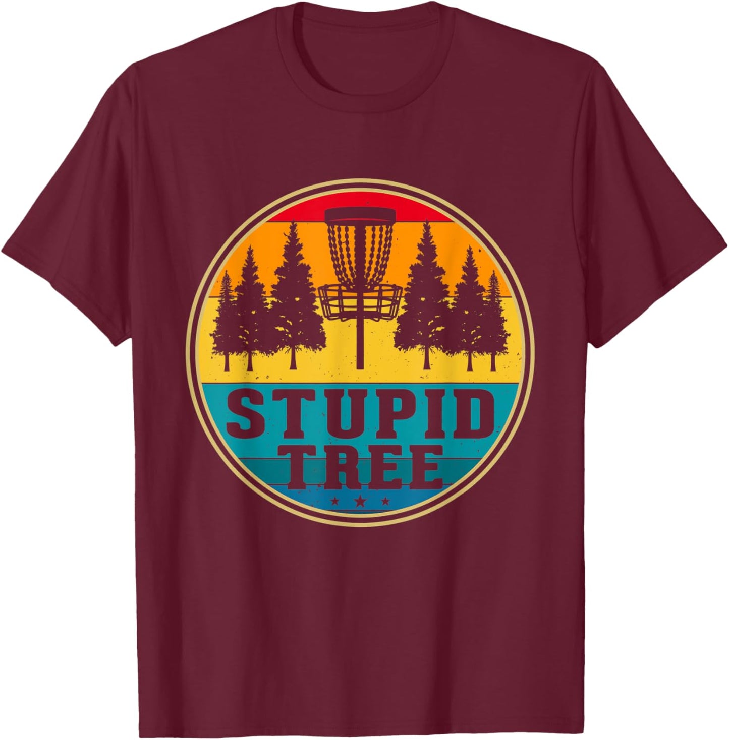 Disc Golf Stupid Tree - Disc Golf T-Shirt - T-Shirt | Maroon