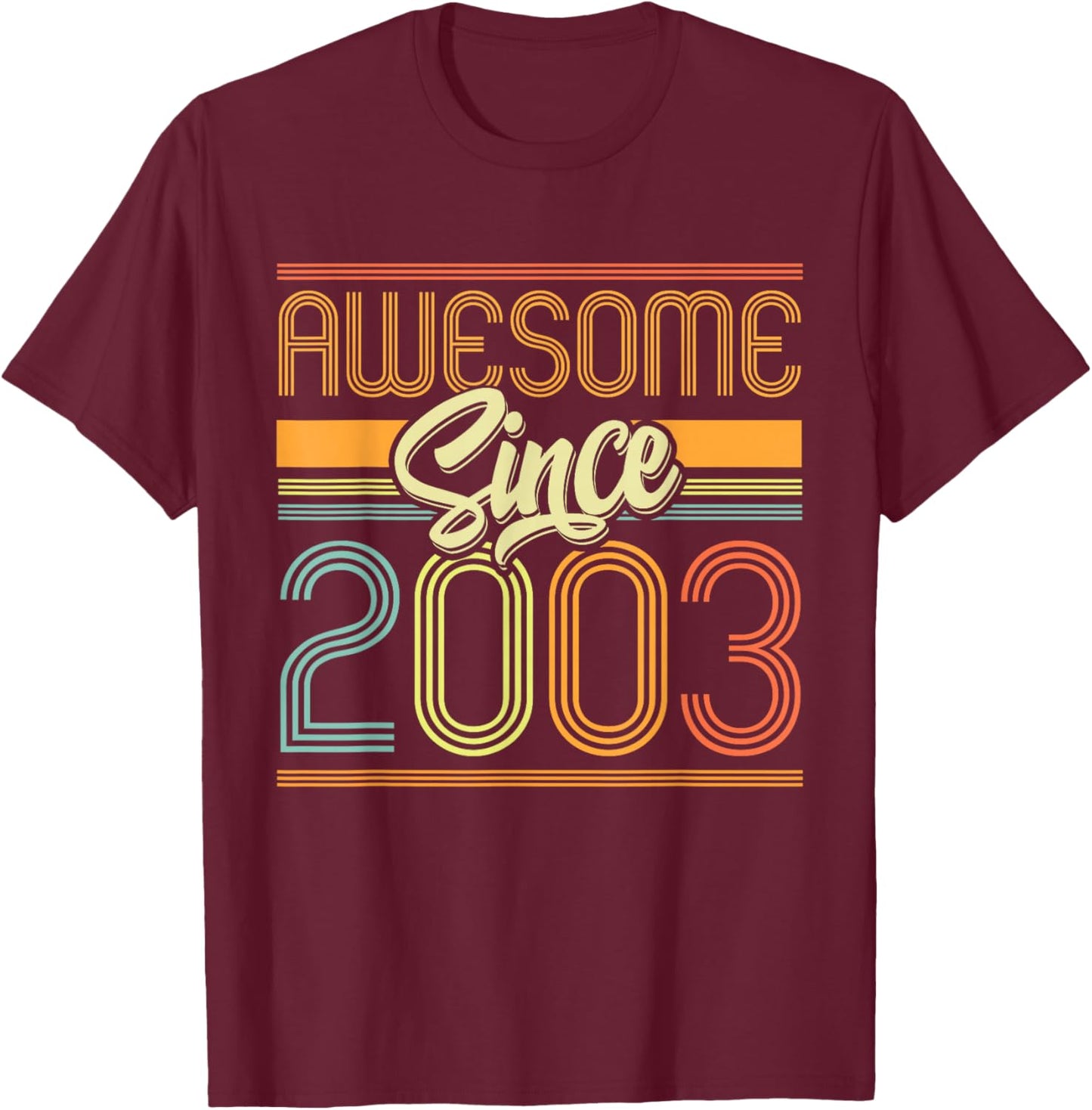 Awesome Since 2003 22nd Birthday 22 Years Old Bday Men Women T-Shirt - T-Shirt | Maroon