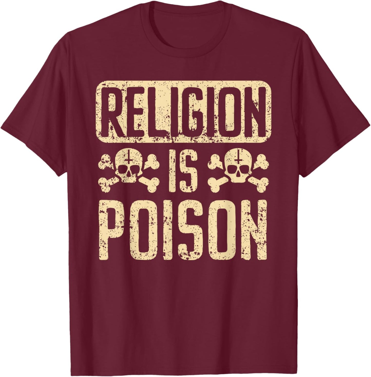 Religion Is Poison Anti-Religion Agnostic Blackcraft Atheist T-Shirt - T-Shirt | Maroon