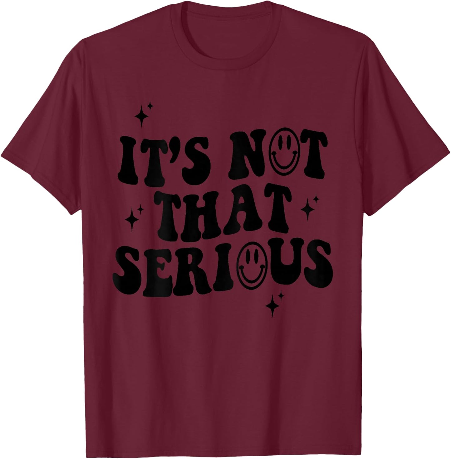 It's Not that Serious T-Shirt - T-Shirt | Maroon