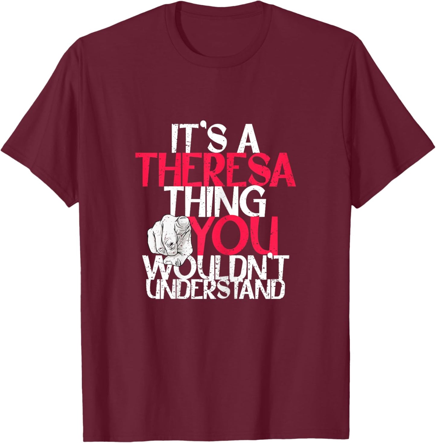 It's A Theresa Thing You Wouldn't Understand T-Shirt - T-Shirt | Maroon