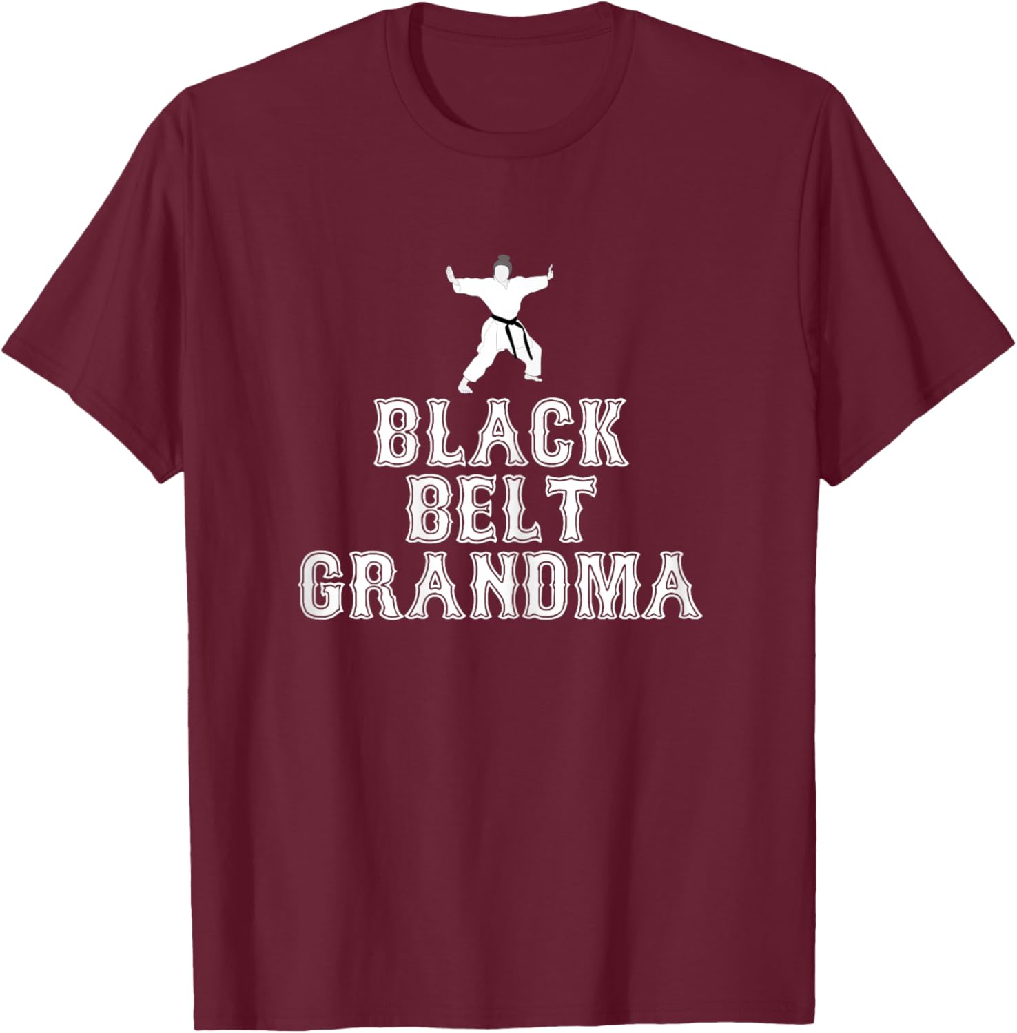 Black Belt Grandma Awesome Grandmother Birthday Present Idea T-Shirt - T-Shirt | Maroon