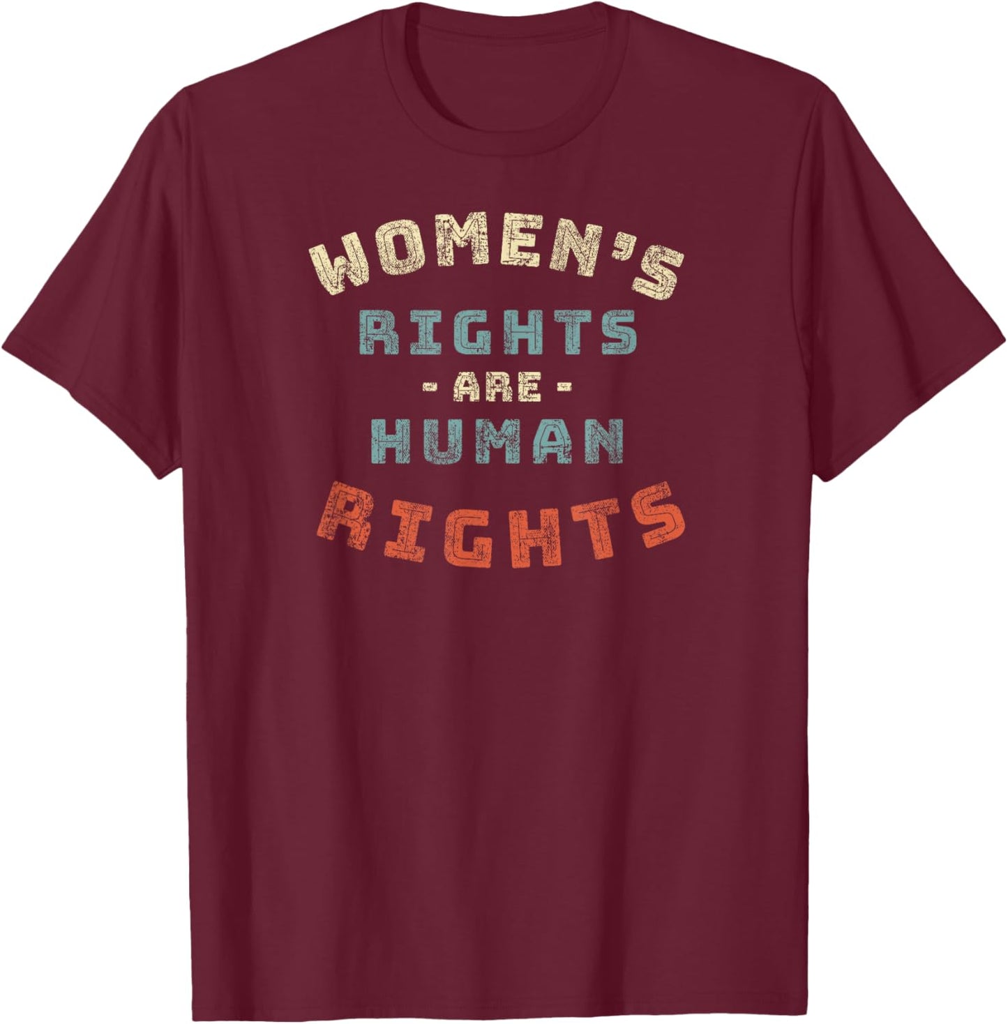 Women's Rights are Human Rights feminist - Protest T-Shirt - T-Shirt | Maroon