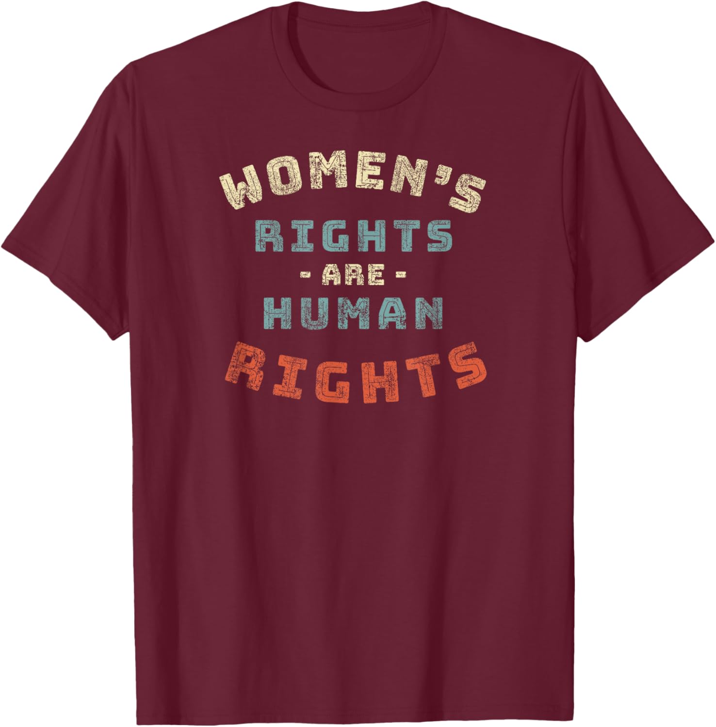 Women's Rights are Human Rights feminist - Protest T-Shirt - T-Shirt | Maroon