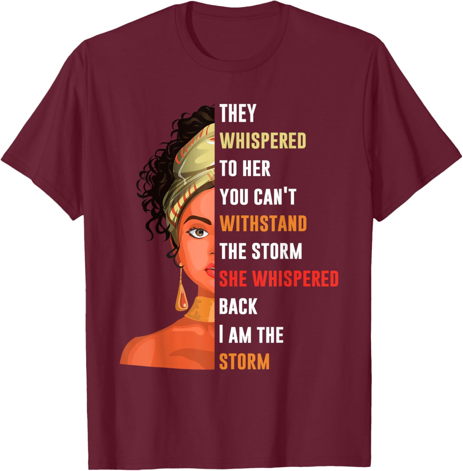 I Am Storm They Whispered To Her You Can't Withstand T-Shirt - T-Shirt | Maroon