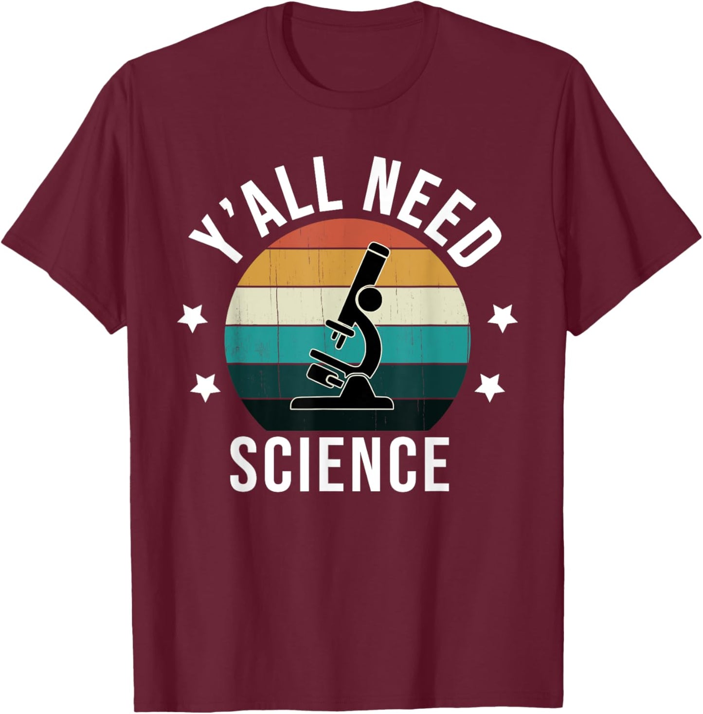 Retro Y'All Need Science - Vintage Microscope, Cool Teacher T-Shirt - T-Shirt | Maroon