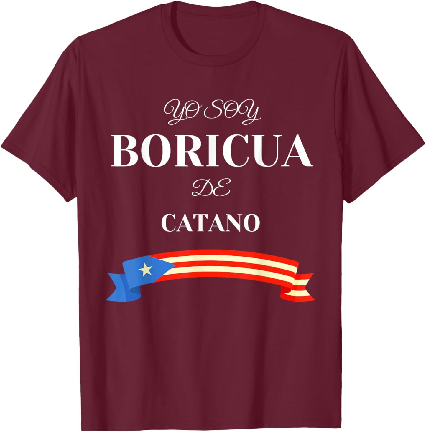 Puerto Rican Proud Boricua De Catano T-Shirt - T-Shirt | Maroon