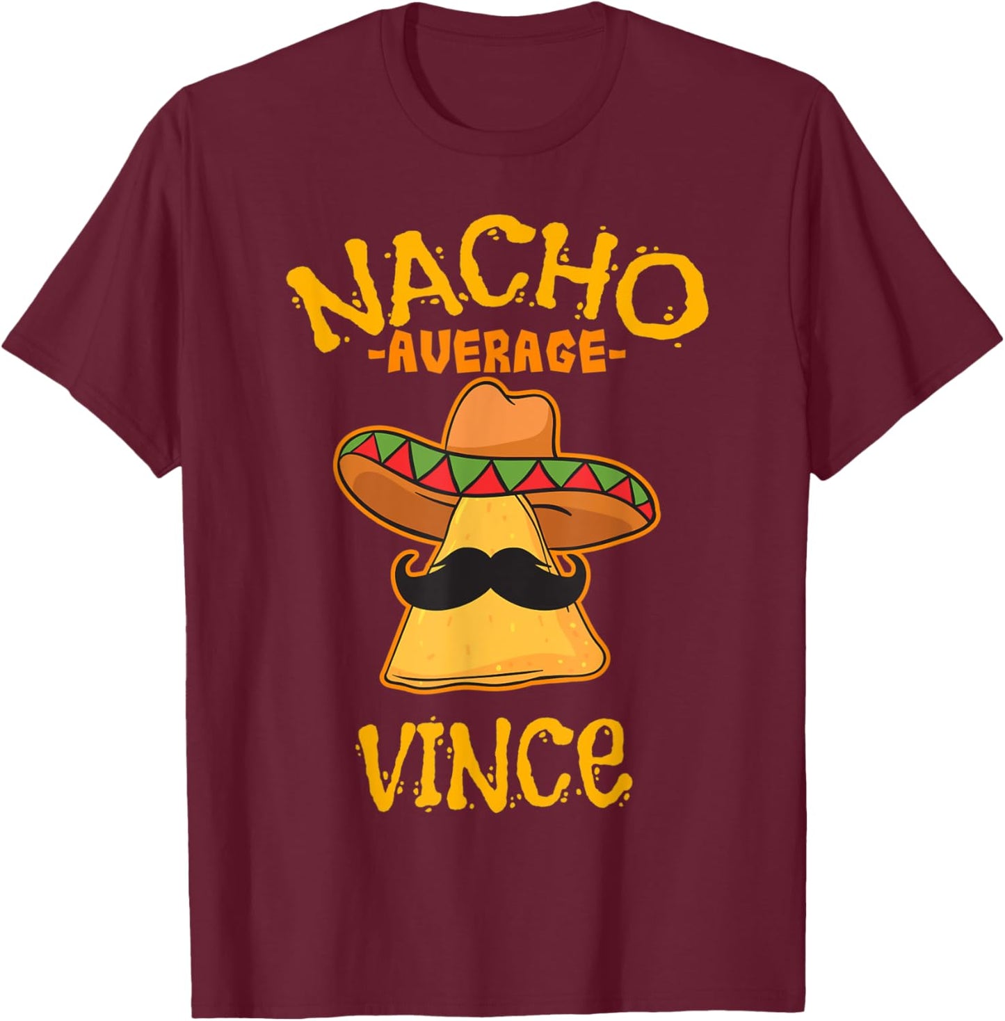 Nacho Average Vince Personalized Name Funny Taco T-Shirt - T-Shirt | Maroon