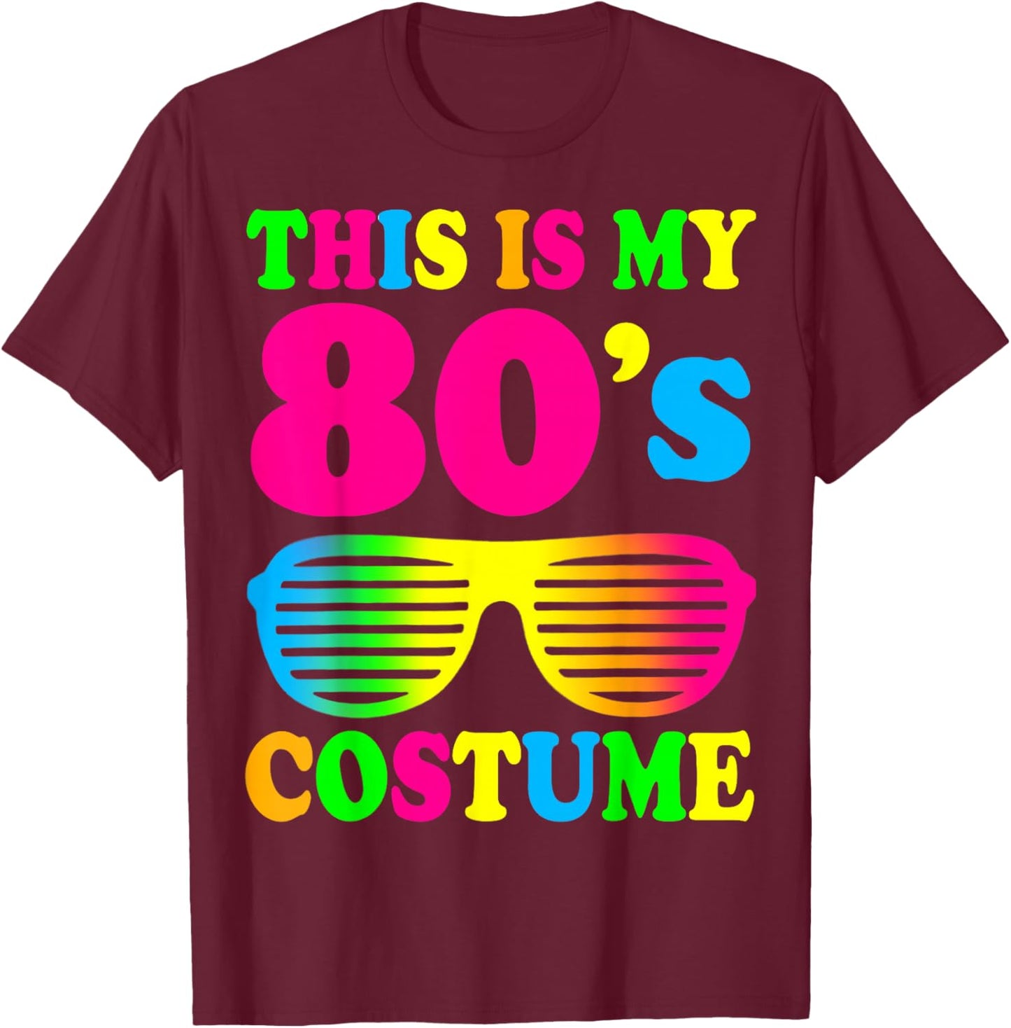 This is My 80s Costume 80's 90's Party T-Shirt - T-Shirt | Maroon