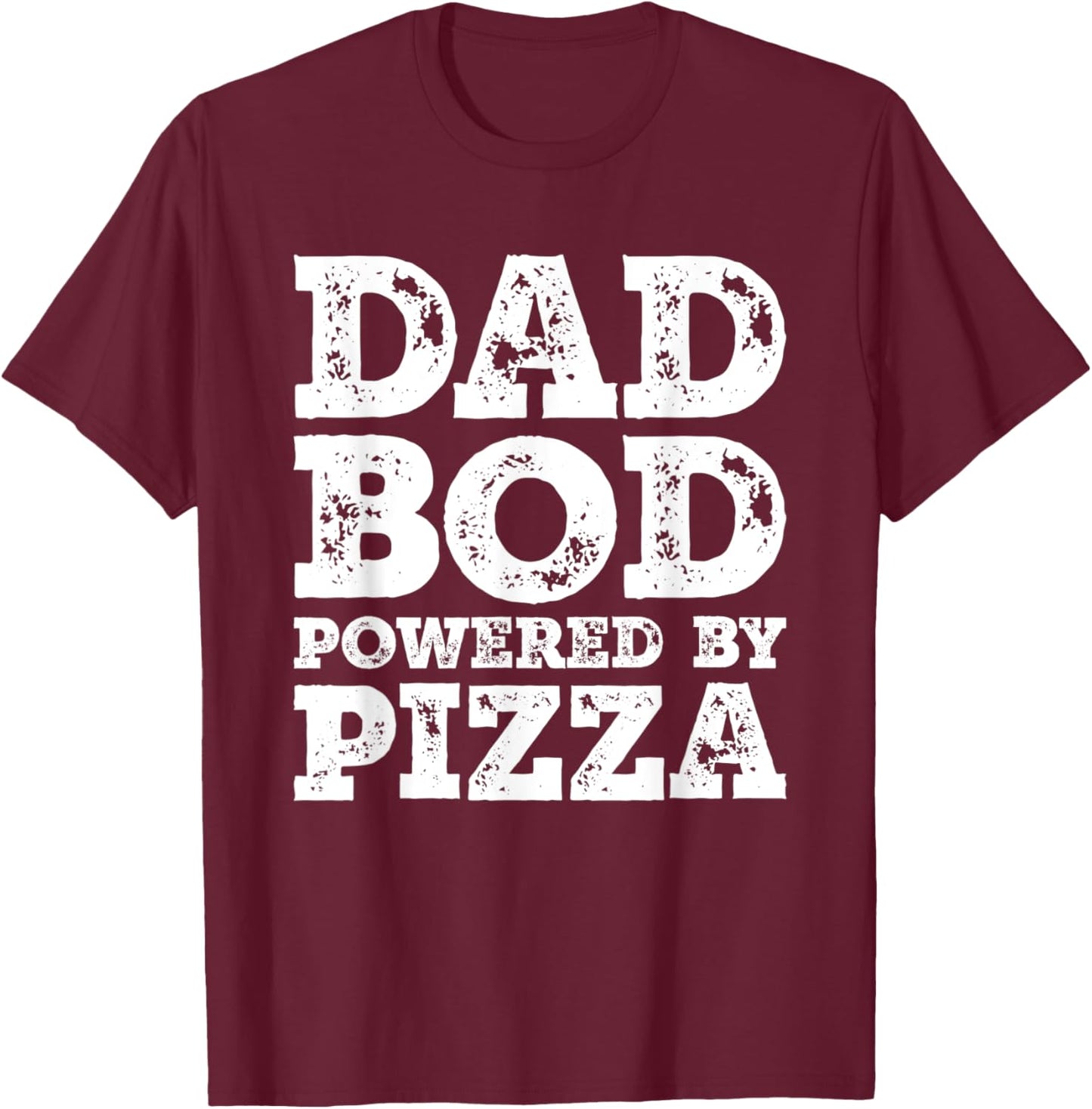 Dad Bod Powered By Pizza Father Figure Food T-Shirt - T-Shirt | Maroon