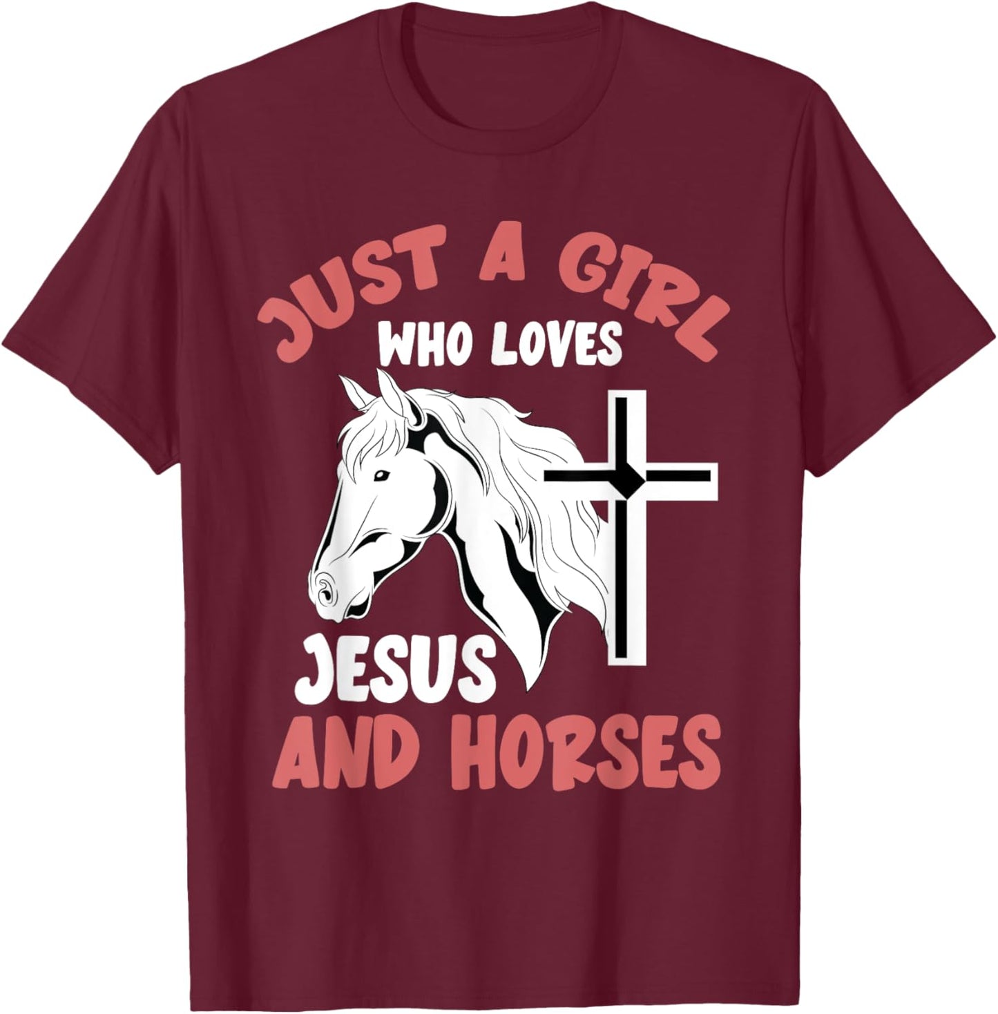 Christian Horse Rider Just A Girl Who Loves Jesus And Horses T-Shirt - T-Shirt | Maroon