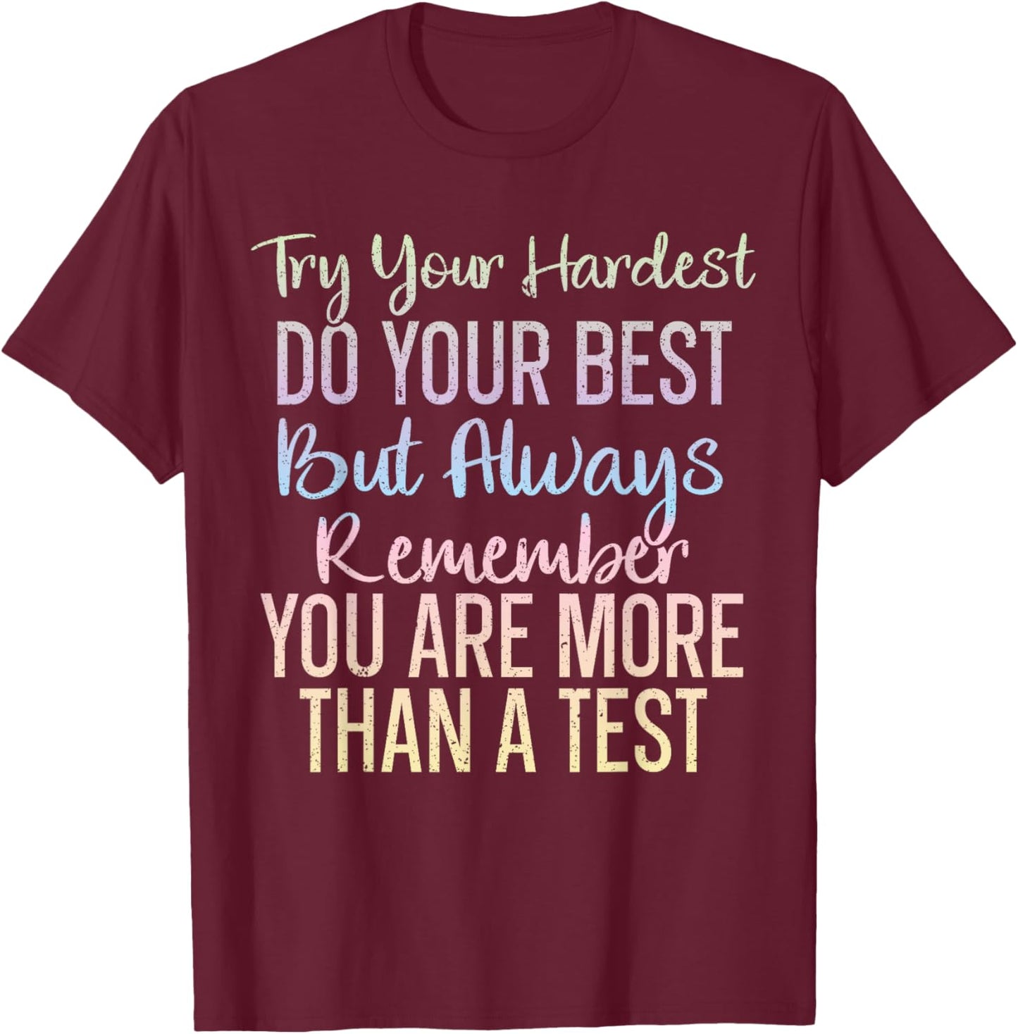 Always Remember You Are More Than A Test School Teacher T-Shirt - T-Shirt | Maroon