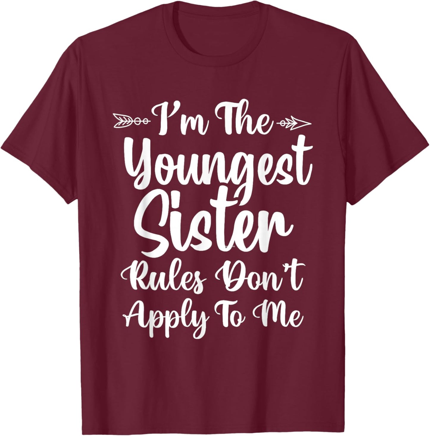 Rules Don't Apply To Me Youngest Sister 3 Sisters Matching T-Shirt - T-Shirt | Maroon