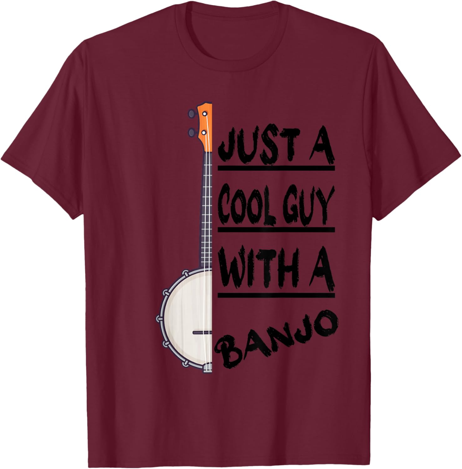 Just A Cool Guy With A Banjo, Bluegrass Banjo Players T-Shirt - T-Shirt | Maroon
