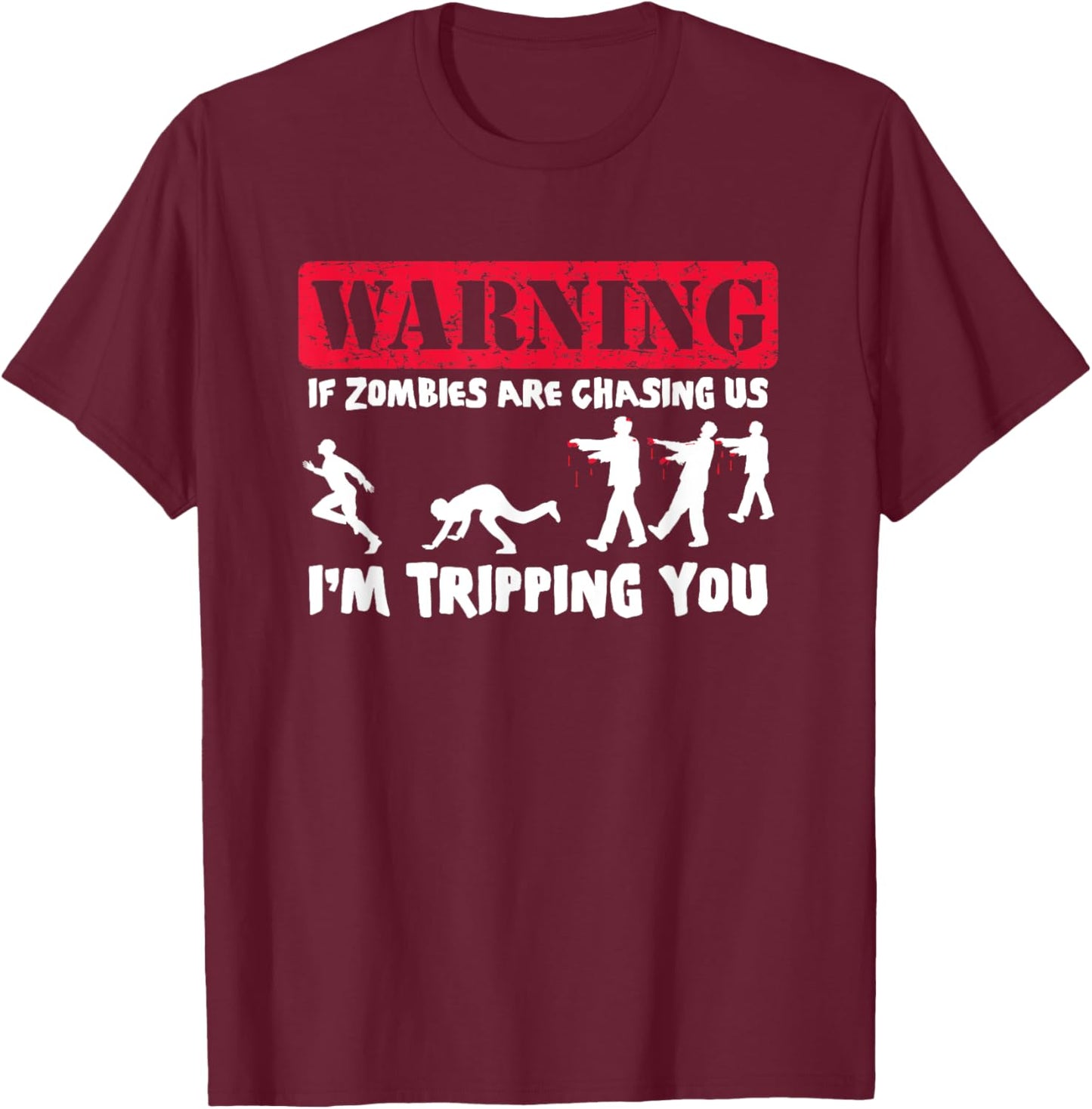 If Zombies Are Chasing Us, I'm Tripping You Funny T-Shirt - T-Shirt | Maroon