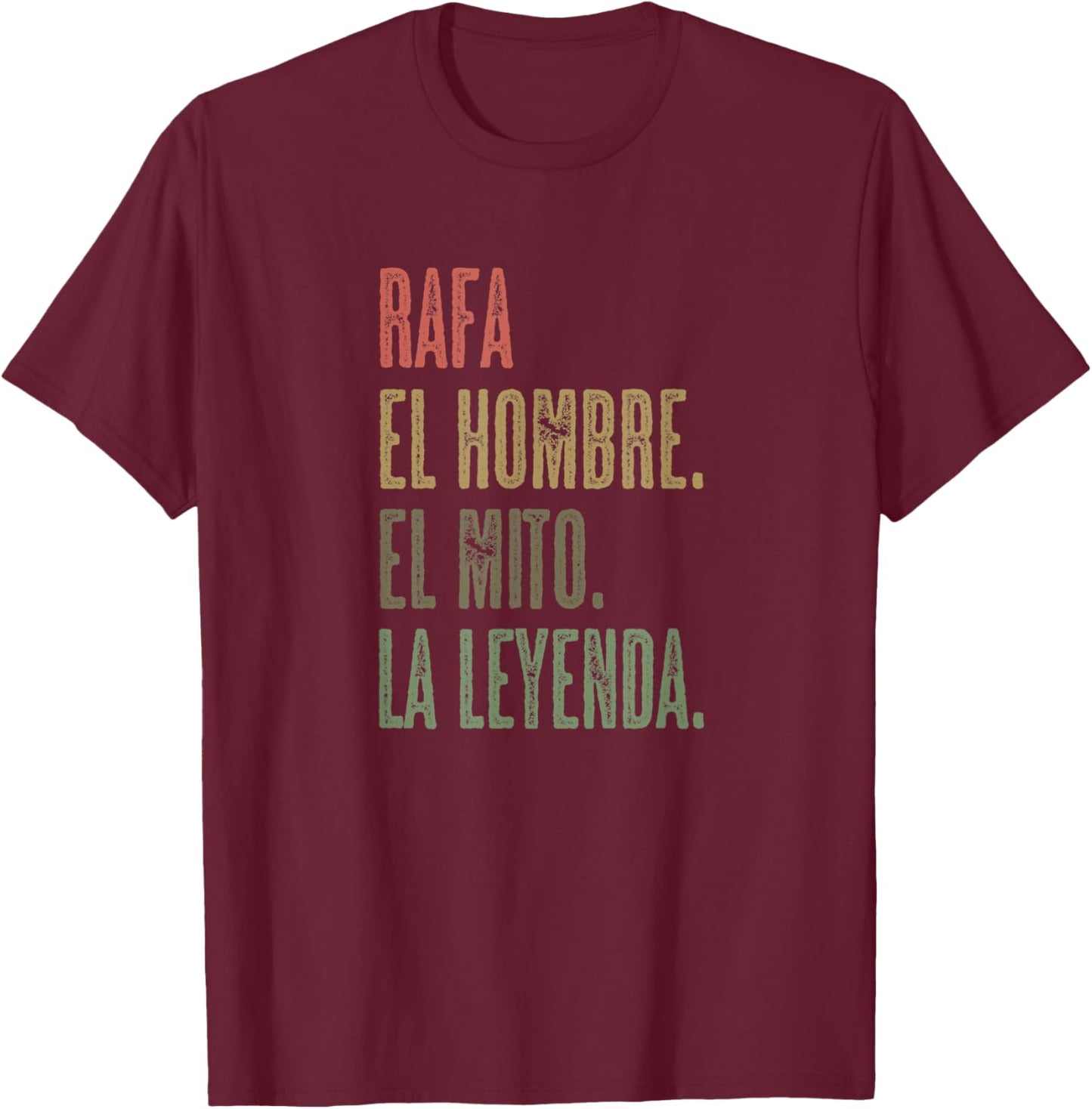 RAFA - El Hombre El Mito La Leyenda | Nombre Camisa - Name T-Shirt - T-Shirt | Maroon