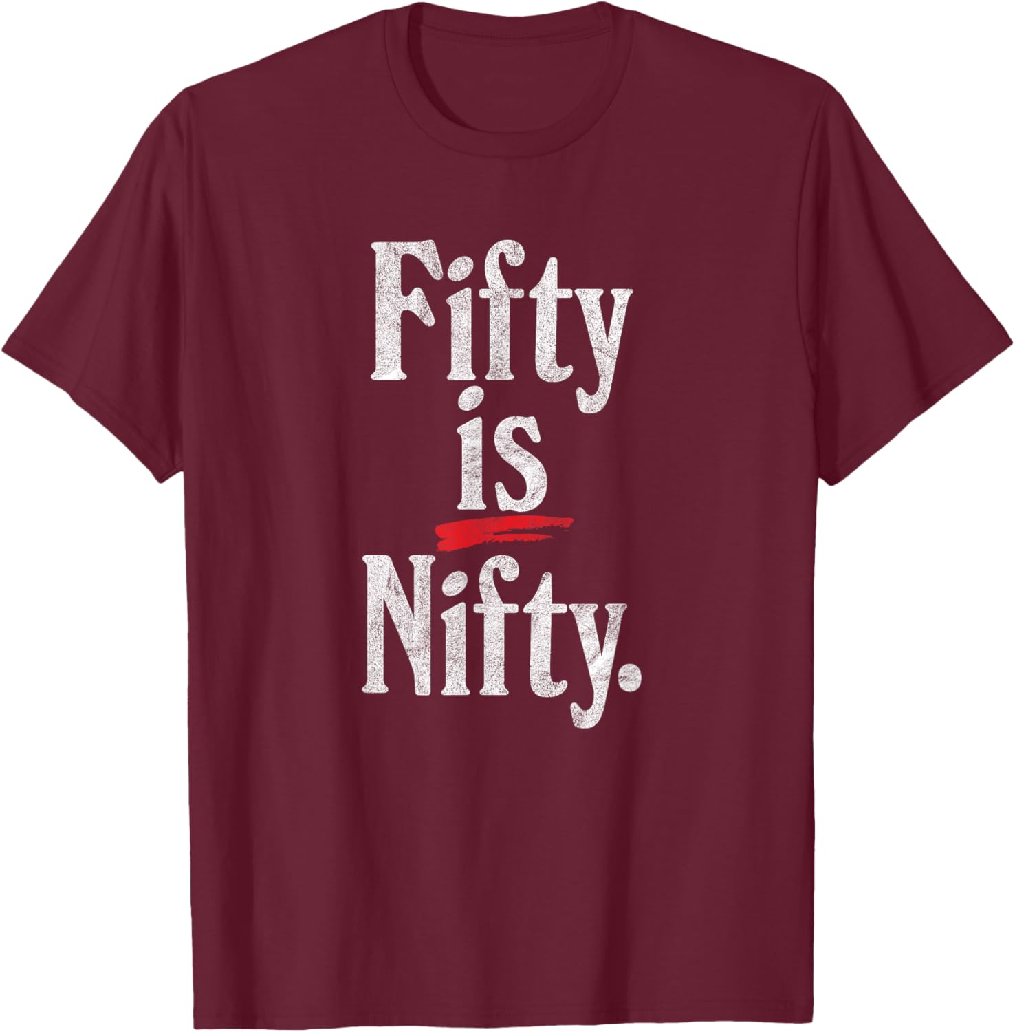 Fifty is Nifty - funny 50 years old 50th birthday retro age T-Shirt - T-Shirt | Maroon