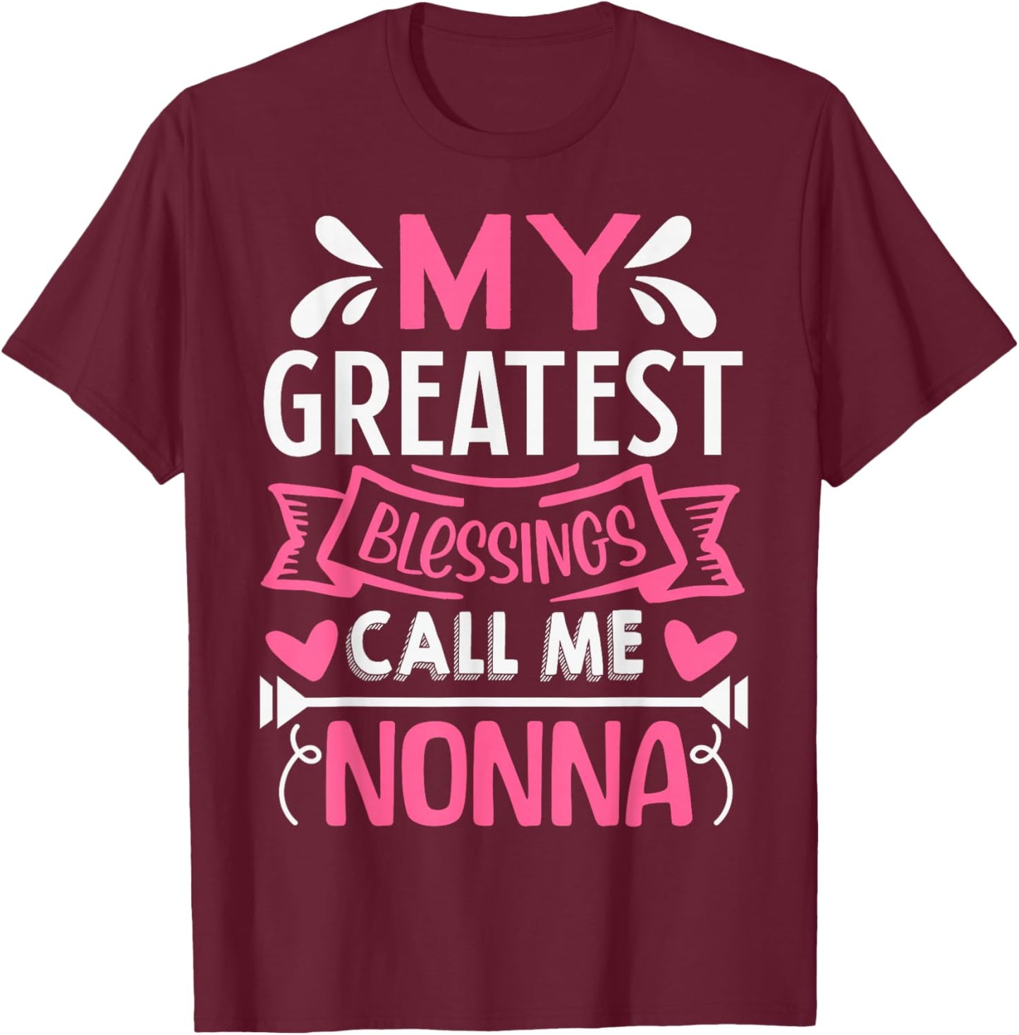My Greatest Blessings Call Me Nonna Grandma T-Shirt - T-Shirt | Maroon