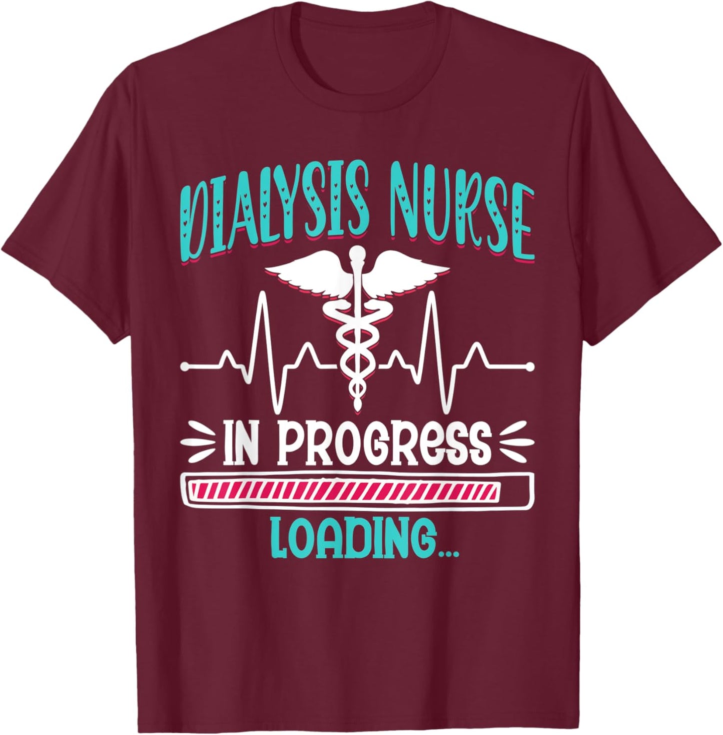 Dialysis Nurse in Progress Loading - School Nurse Graduation T-Shirt - T-Shirt | Maroon