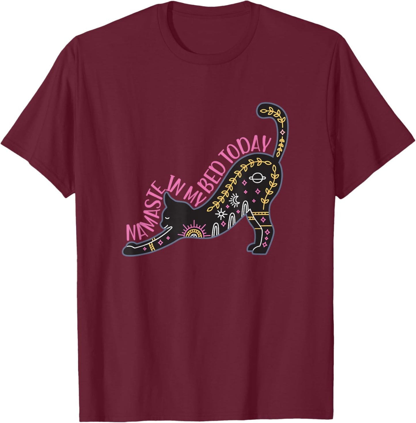 Namaste in my bed today stretching yoga pose T-Shirt - T-Shirt | Maroon